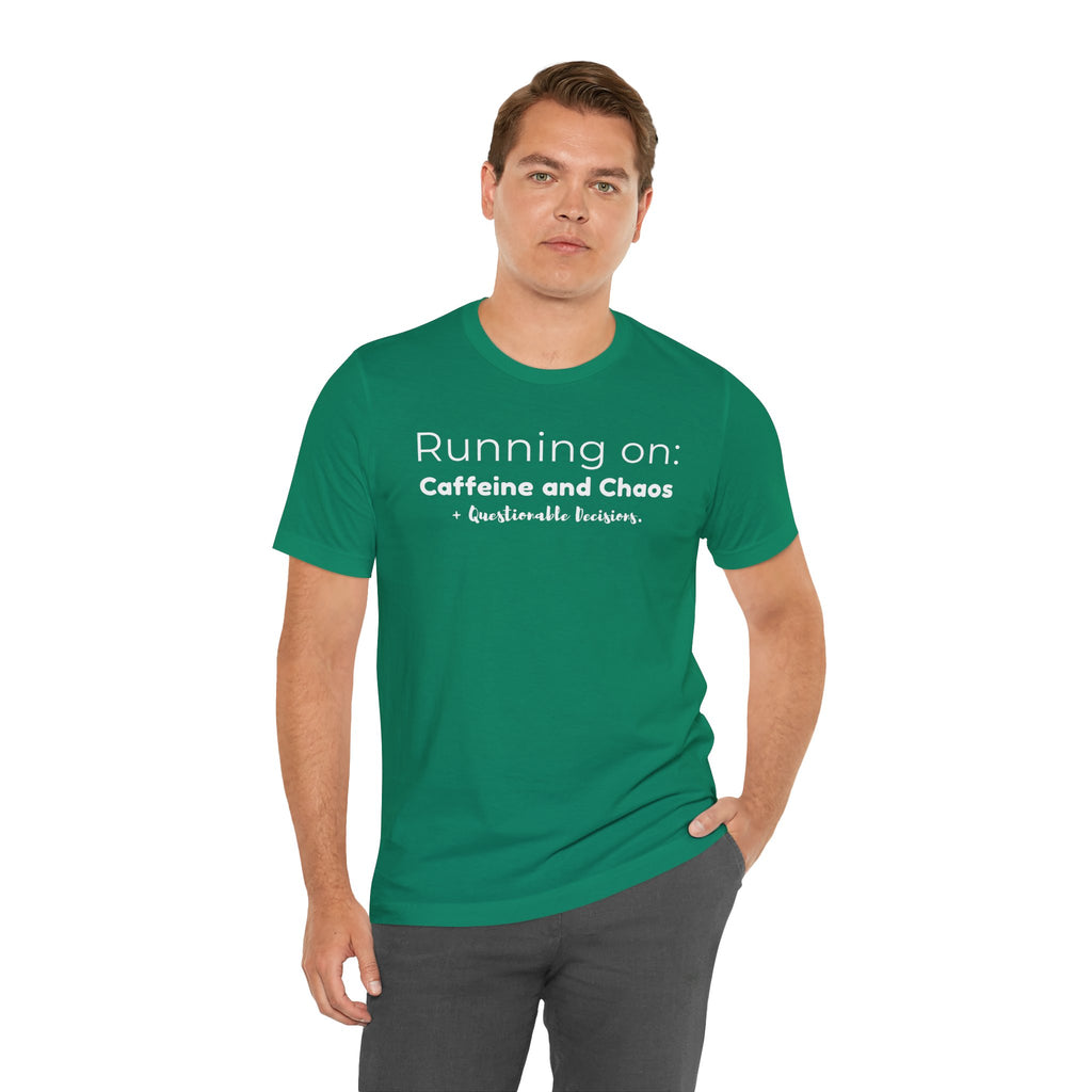 Running on: Caffeine and Chaos + Questionable Decisions - T-shirt