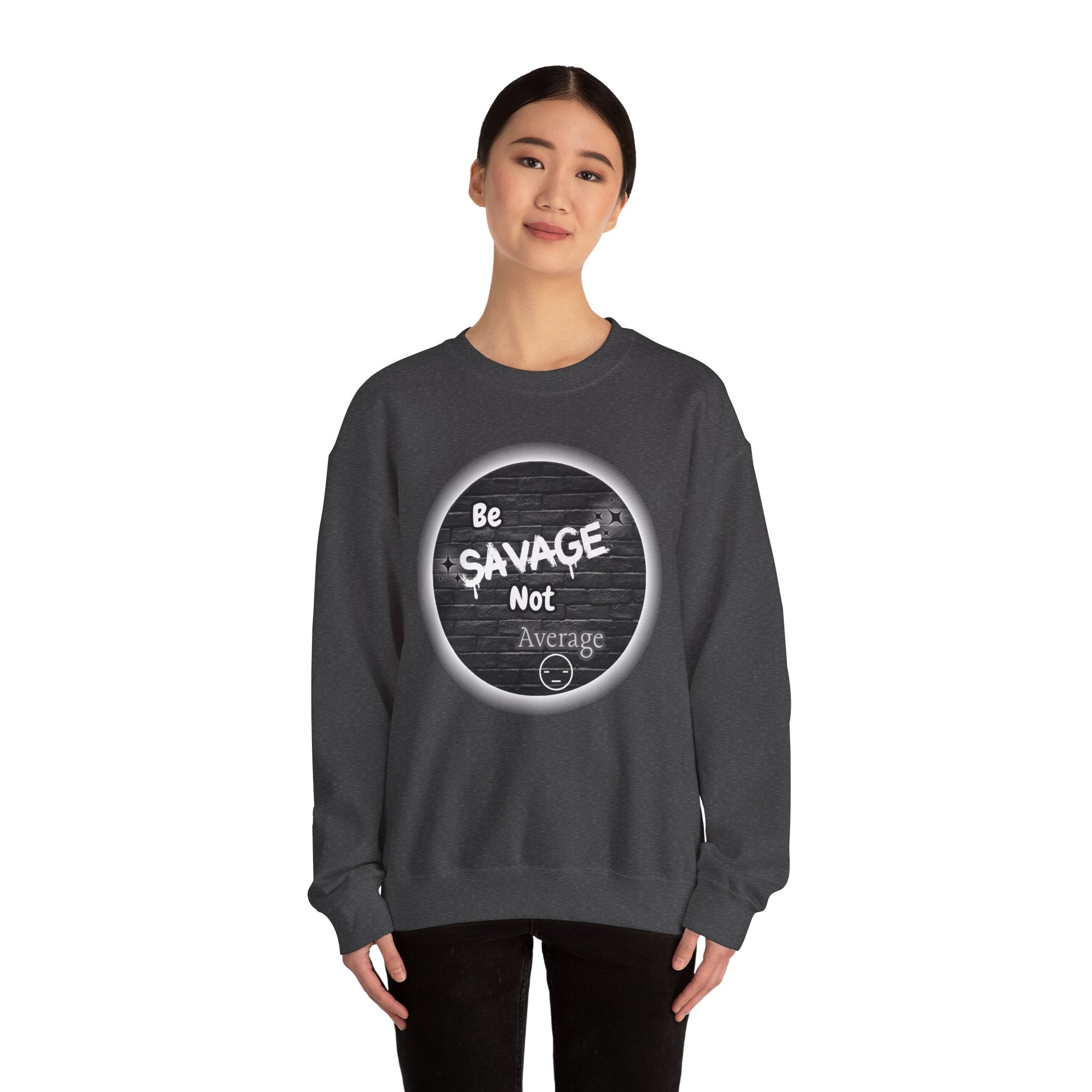 Be Savage Not Average - Crewneck Sweatshirt