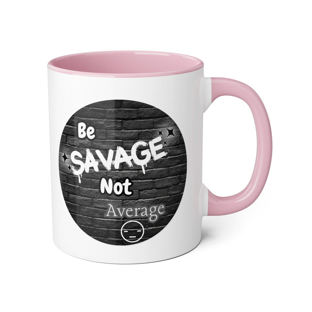Be Savage Not Average - Mug