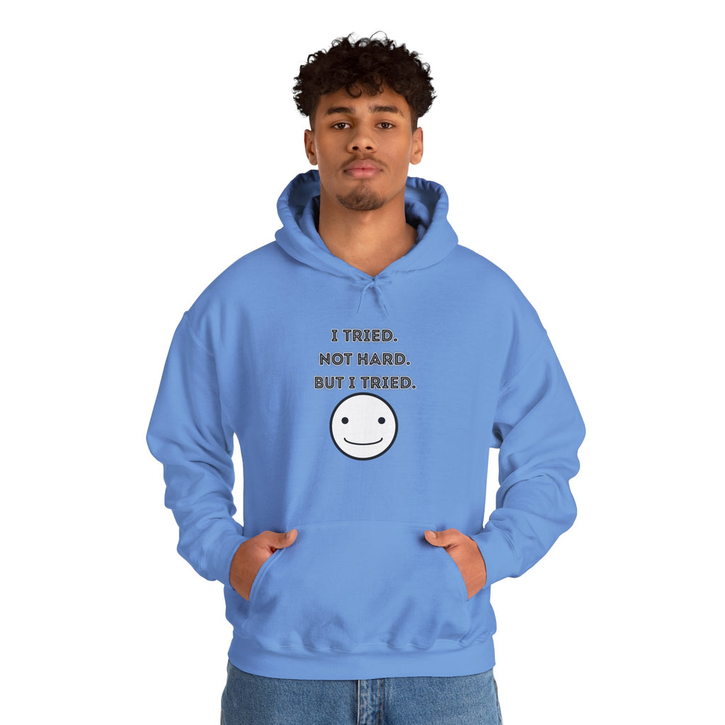 I Tried. Not Hard. But I Tried - Hoodie