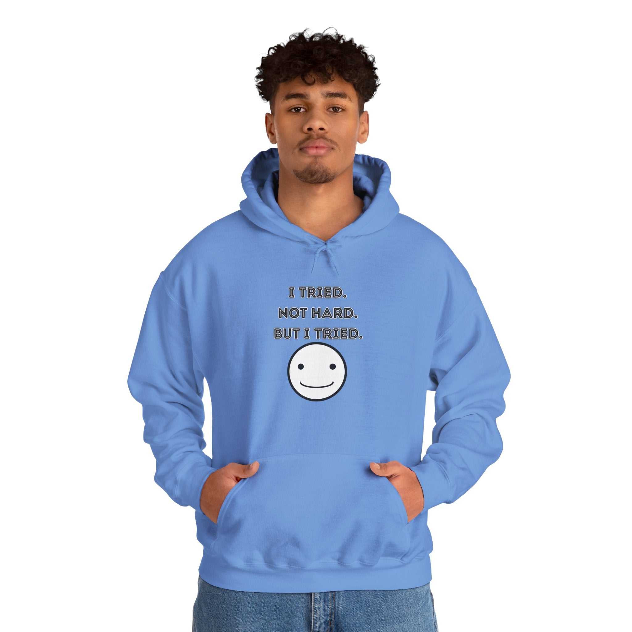 I Tried. Not Hard. But I Tried - Hoodie