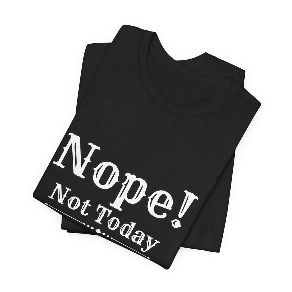 Nope! Not Today T‑Shirt — 'Tomorrow' Back Text Casual Graphic Tee