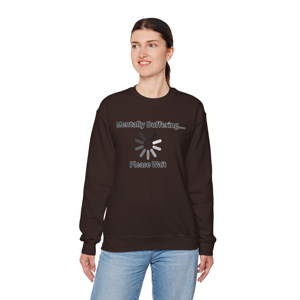 Mentally Buffering.... Please Wait - Sweatshirt