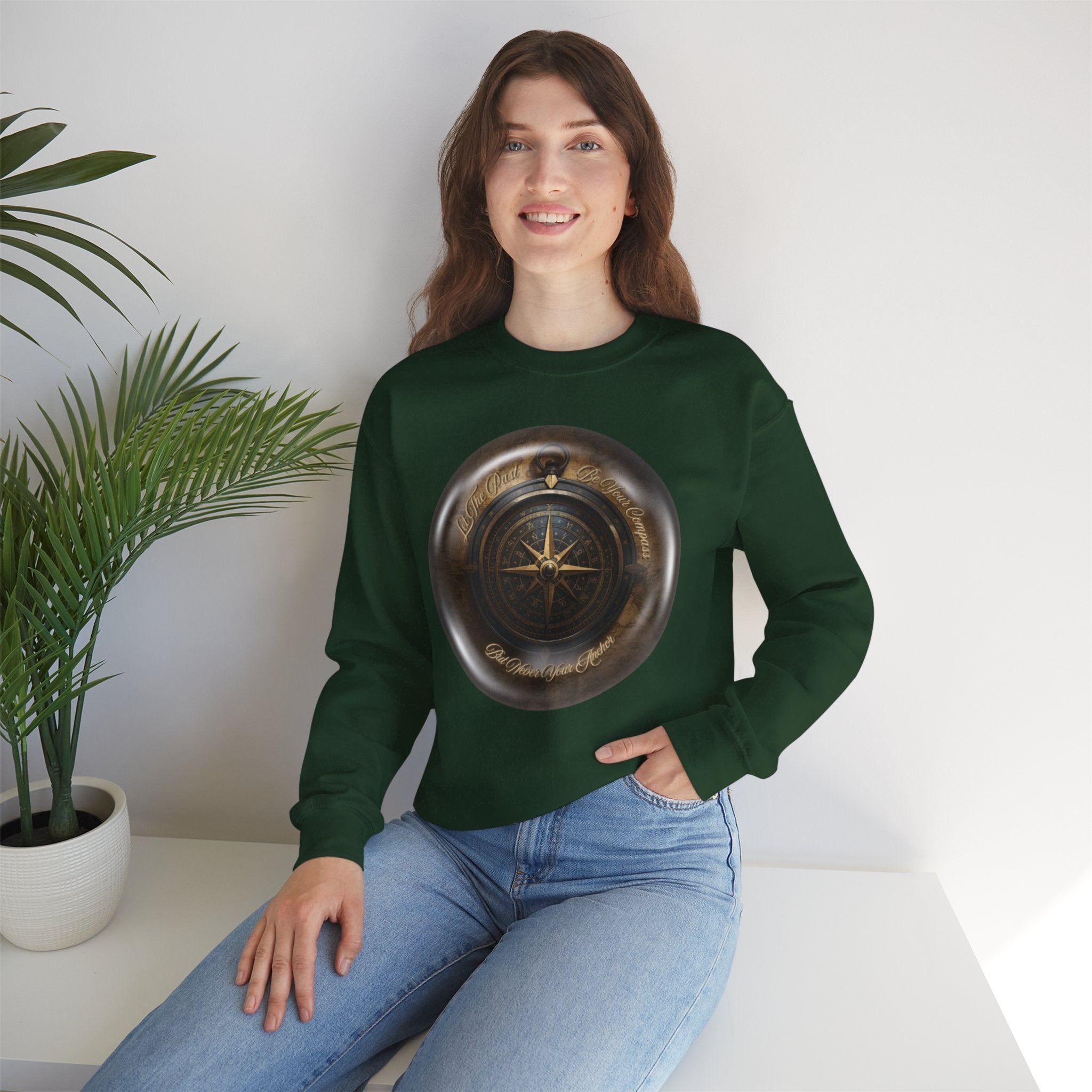 Let the past be your compass, but not your anchor - Sweatshirt