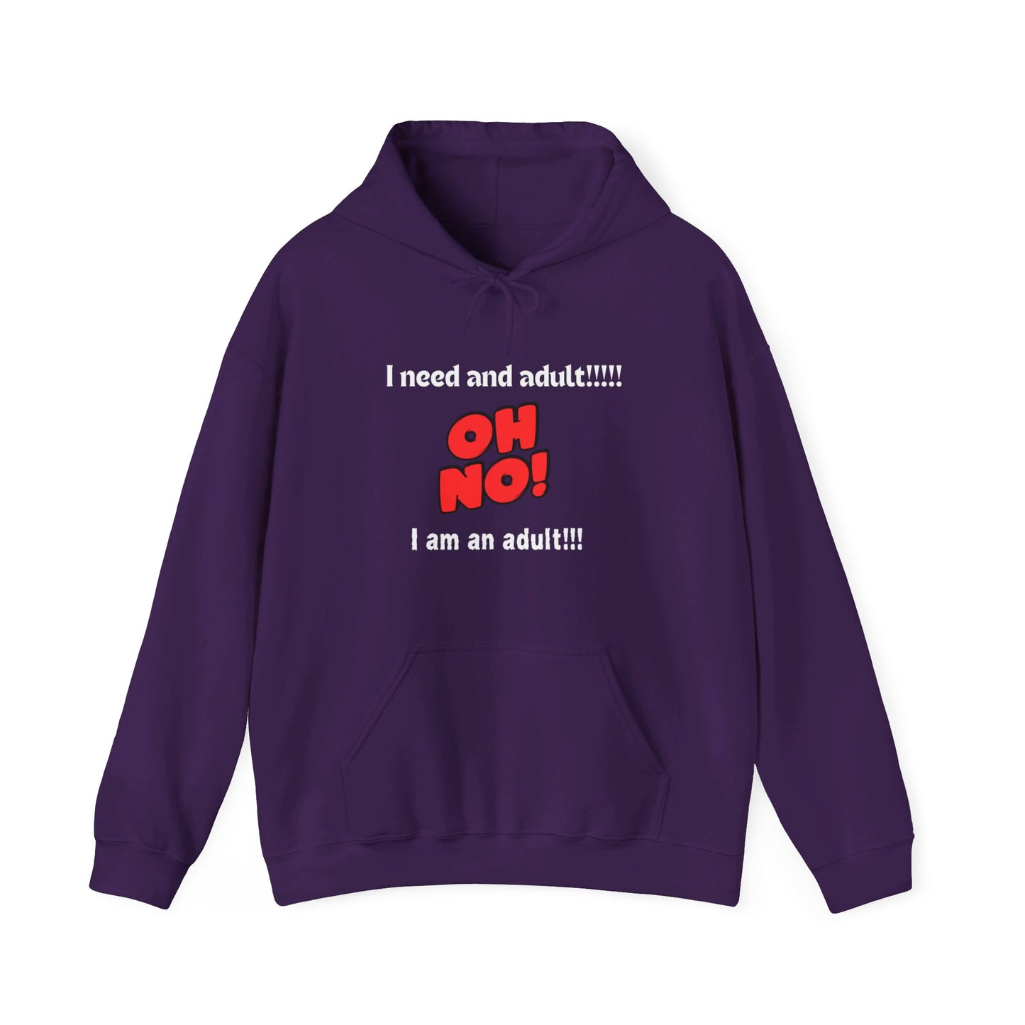 Oh No, I Am An Adult, Hooded Sweatshirt