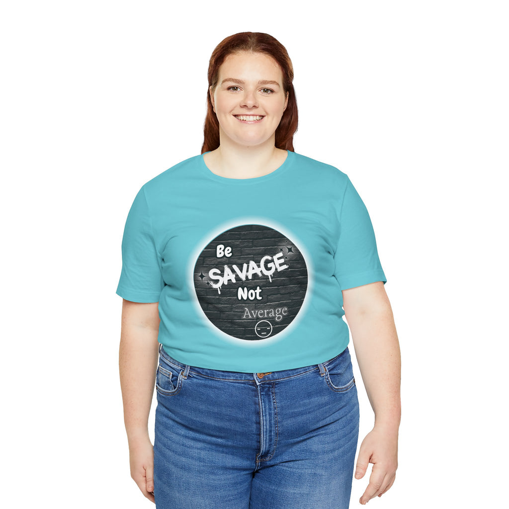 Be Savage Not Average - Tee