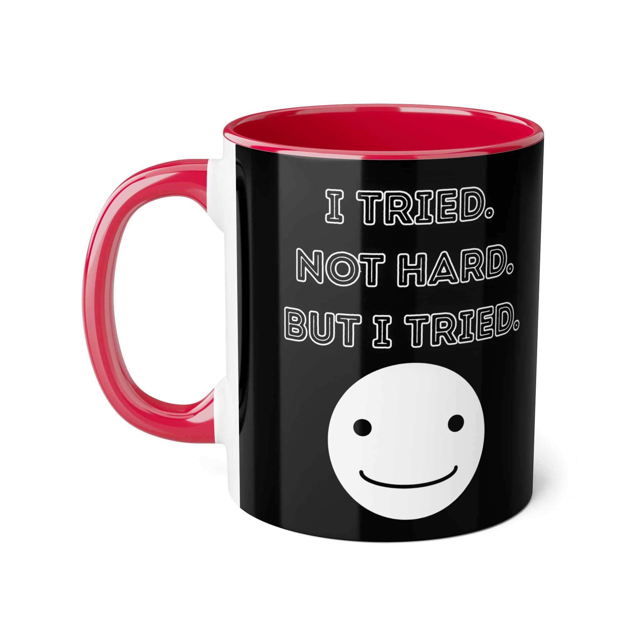 I Tried. Not Hard. But I Tried. - Mug