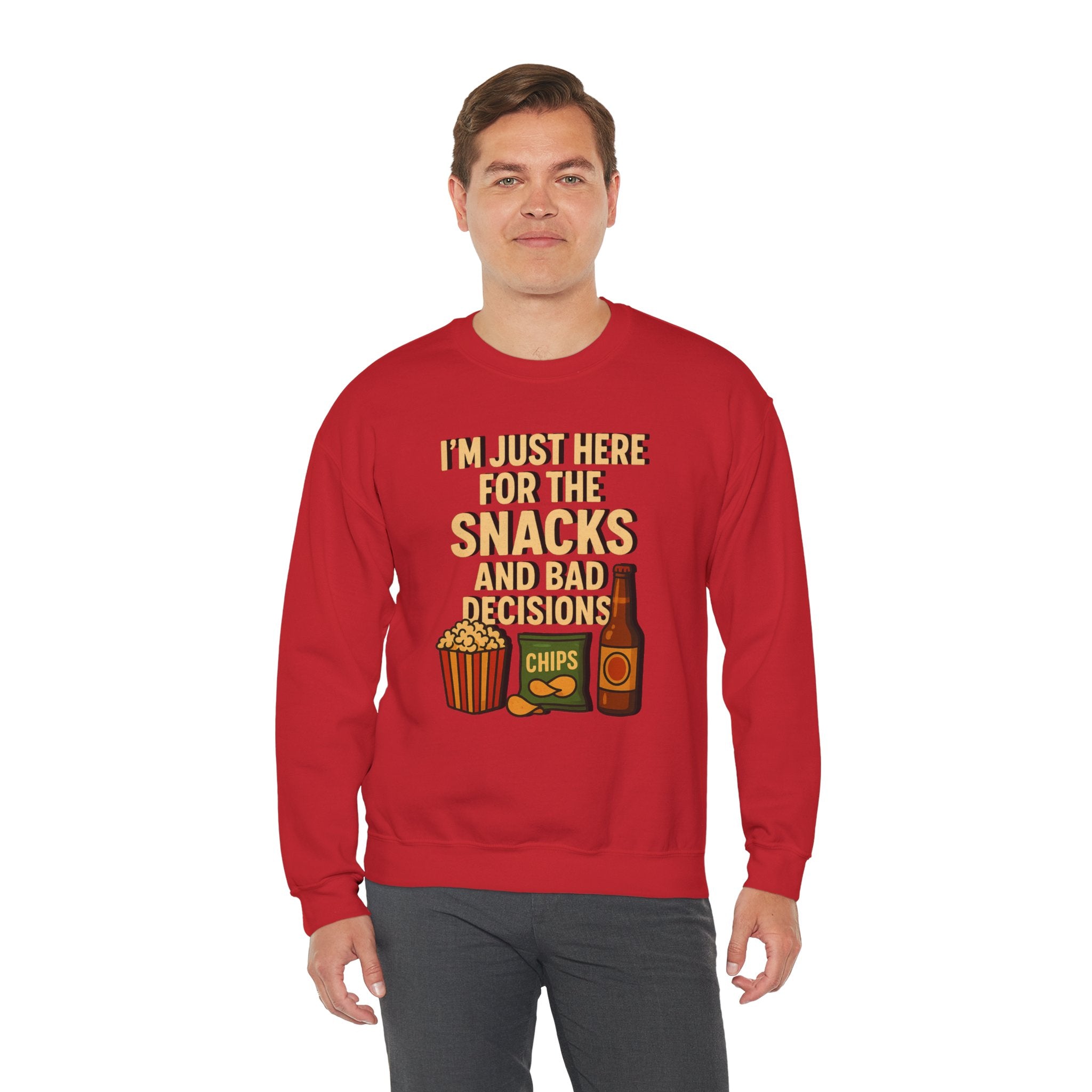 I'm Just Here For The Snacks And Bad Decisions - Sweatshirt