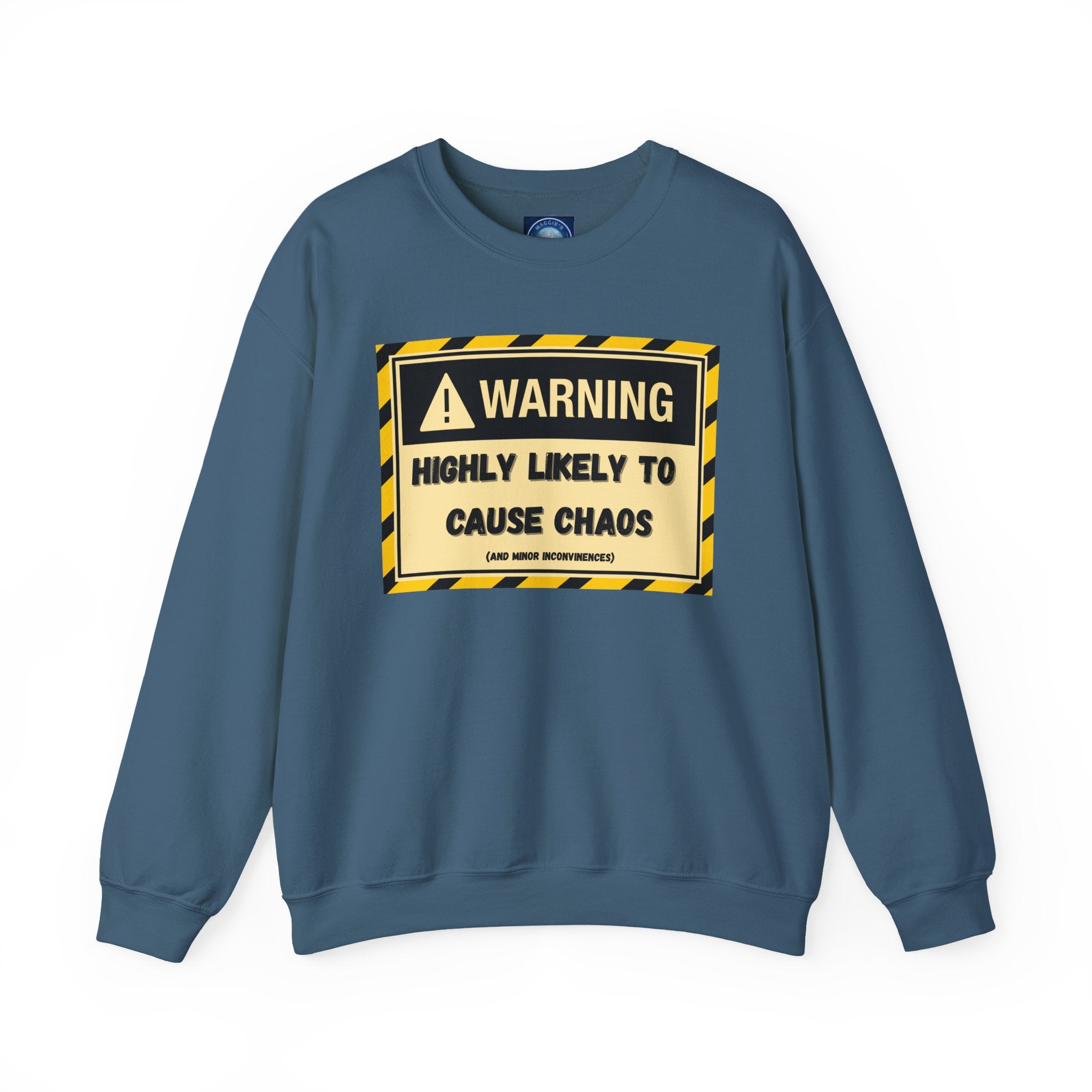 Warning: Highly Likely to Cause Chaos and Small Inconveniences - Sweatshirt