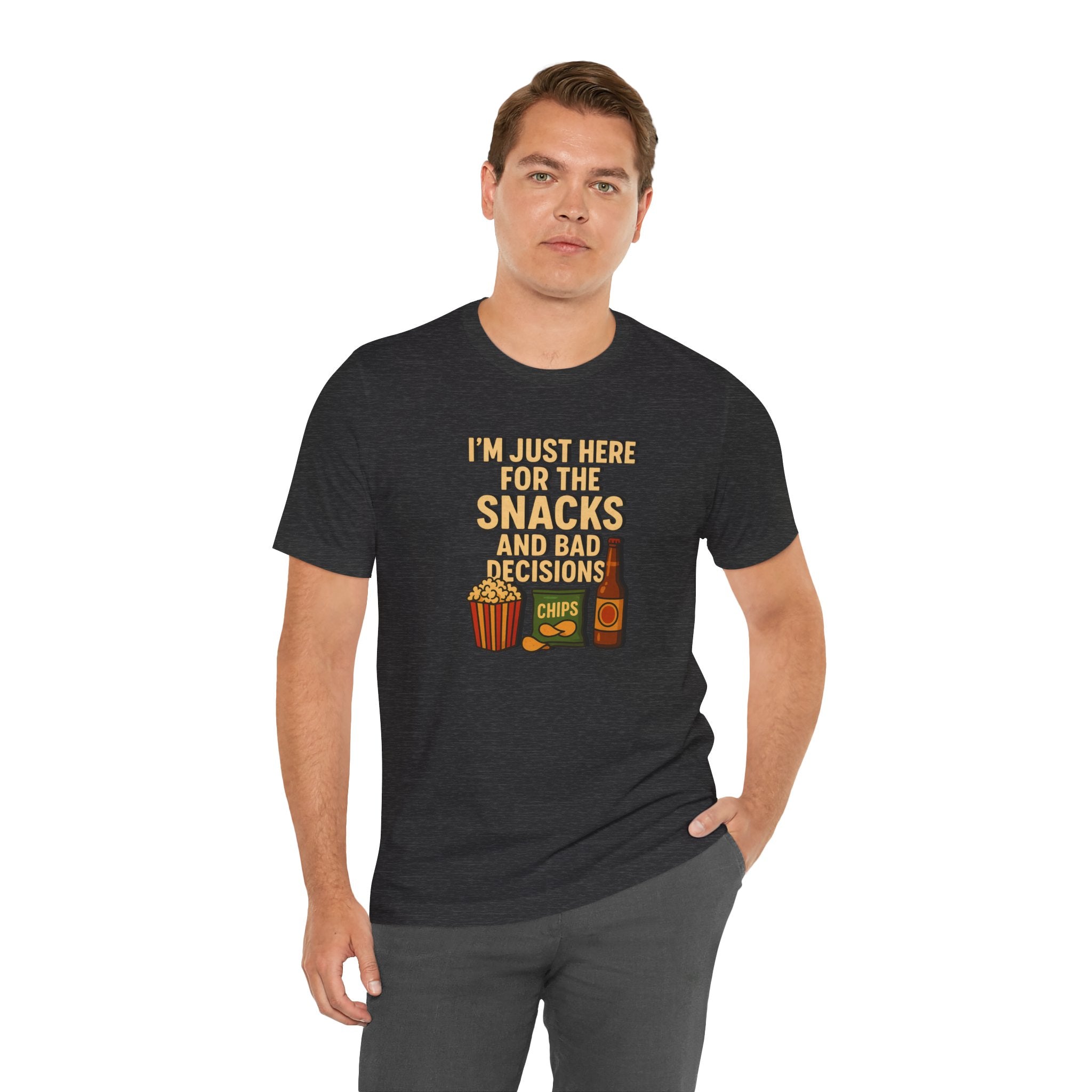 I'm Just Here For The Snacks And Bad Decisions - tee