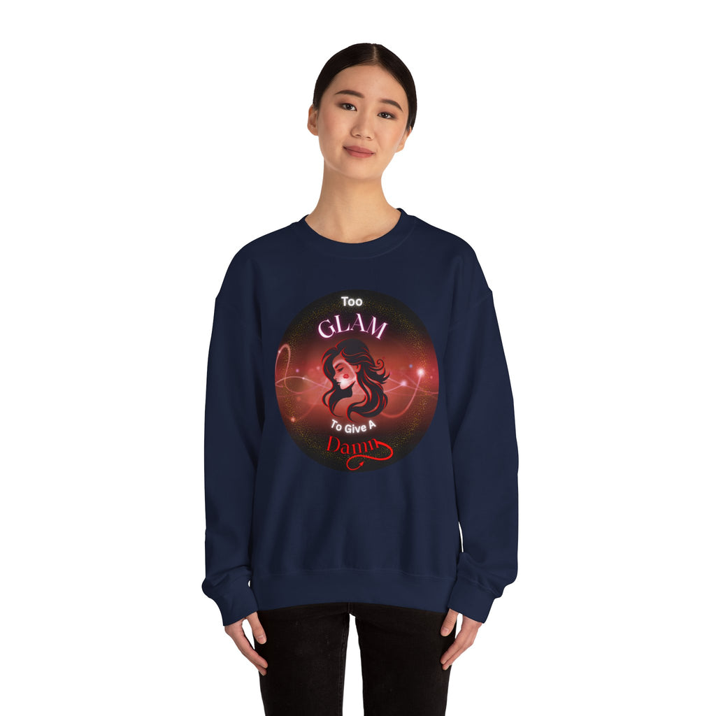 Too Glam to Give a Damn - Sweatshirt