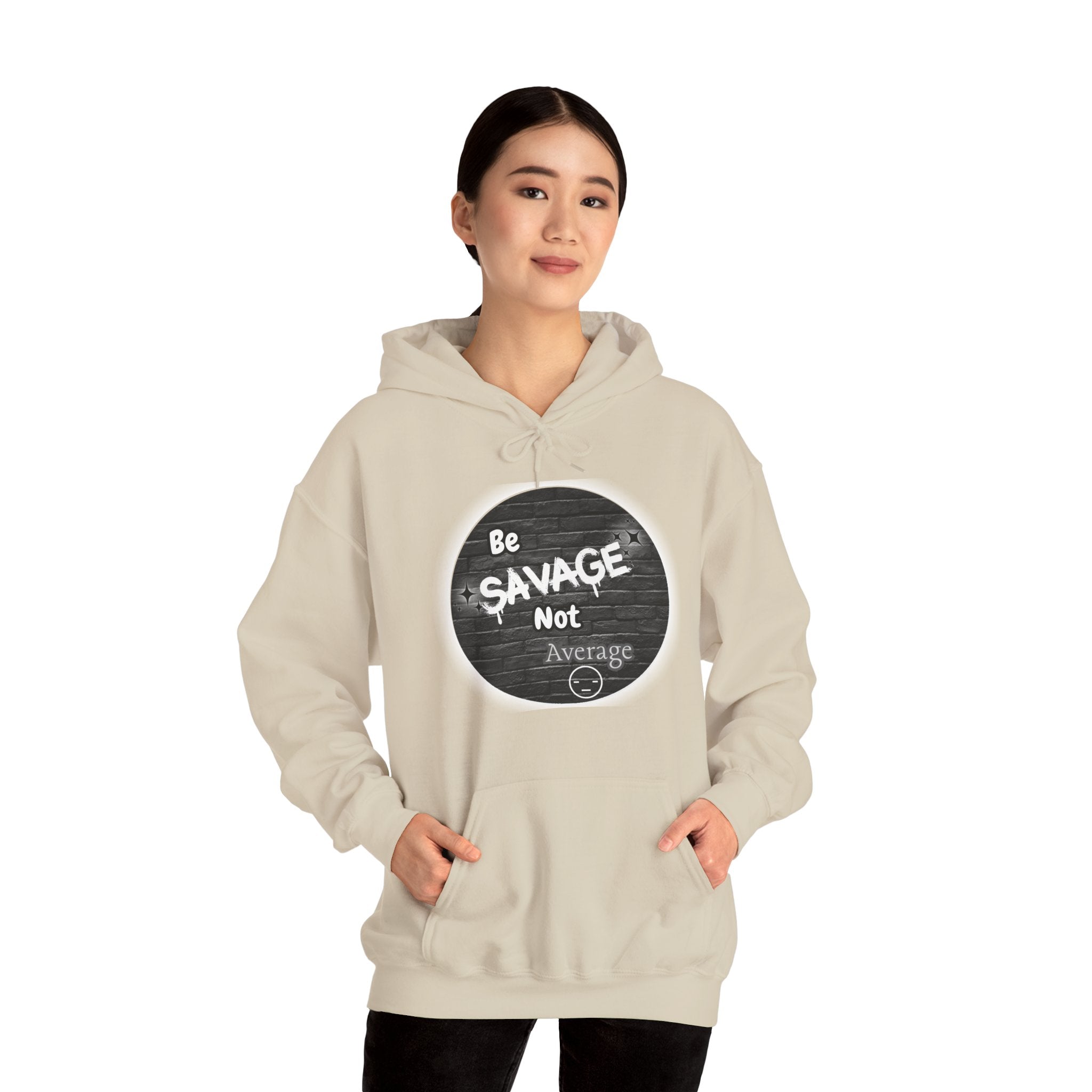 Be Savage Not Average - Hoodie