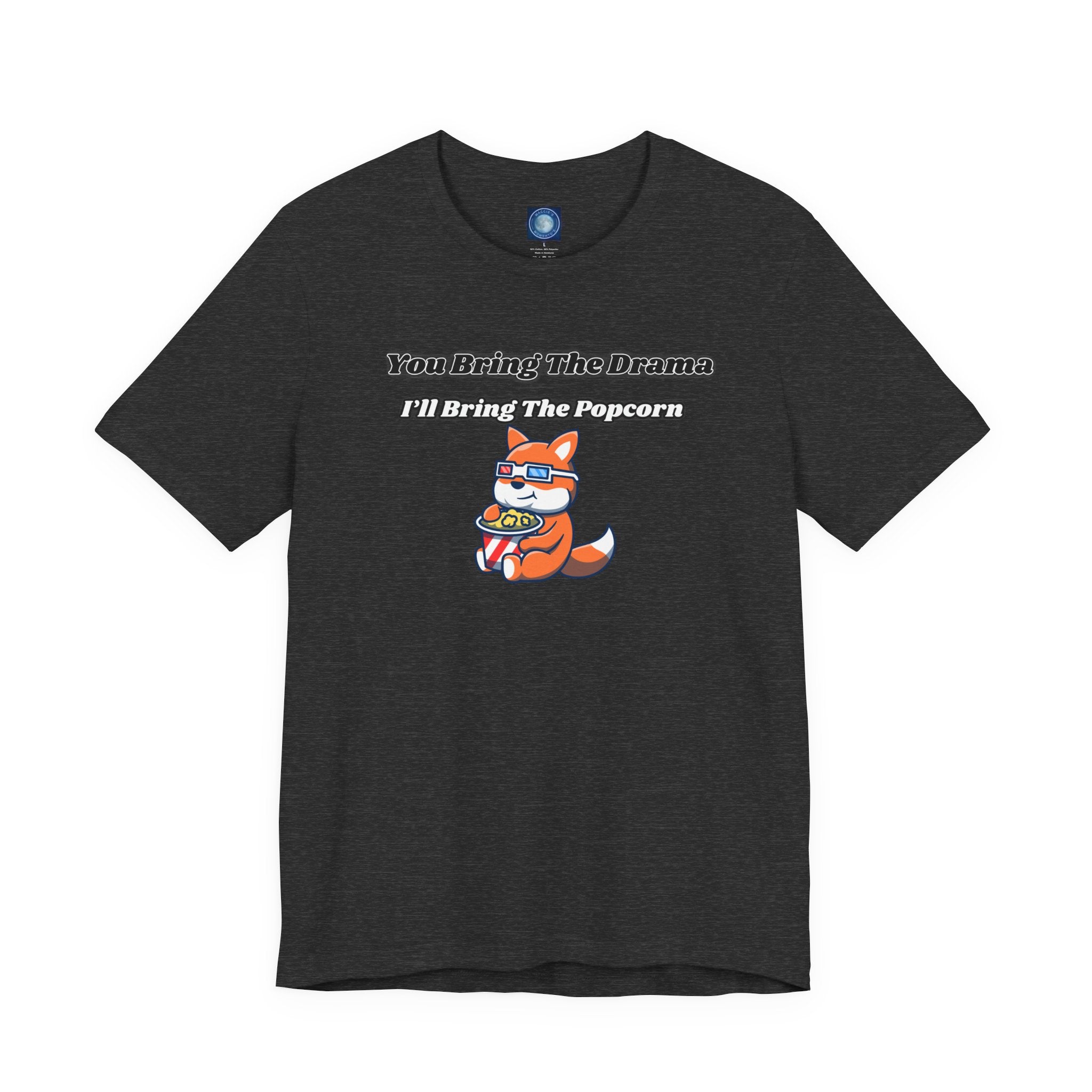 You Bring The Drama, I’ll Bring The Popcorn - Tee