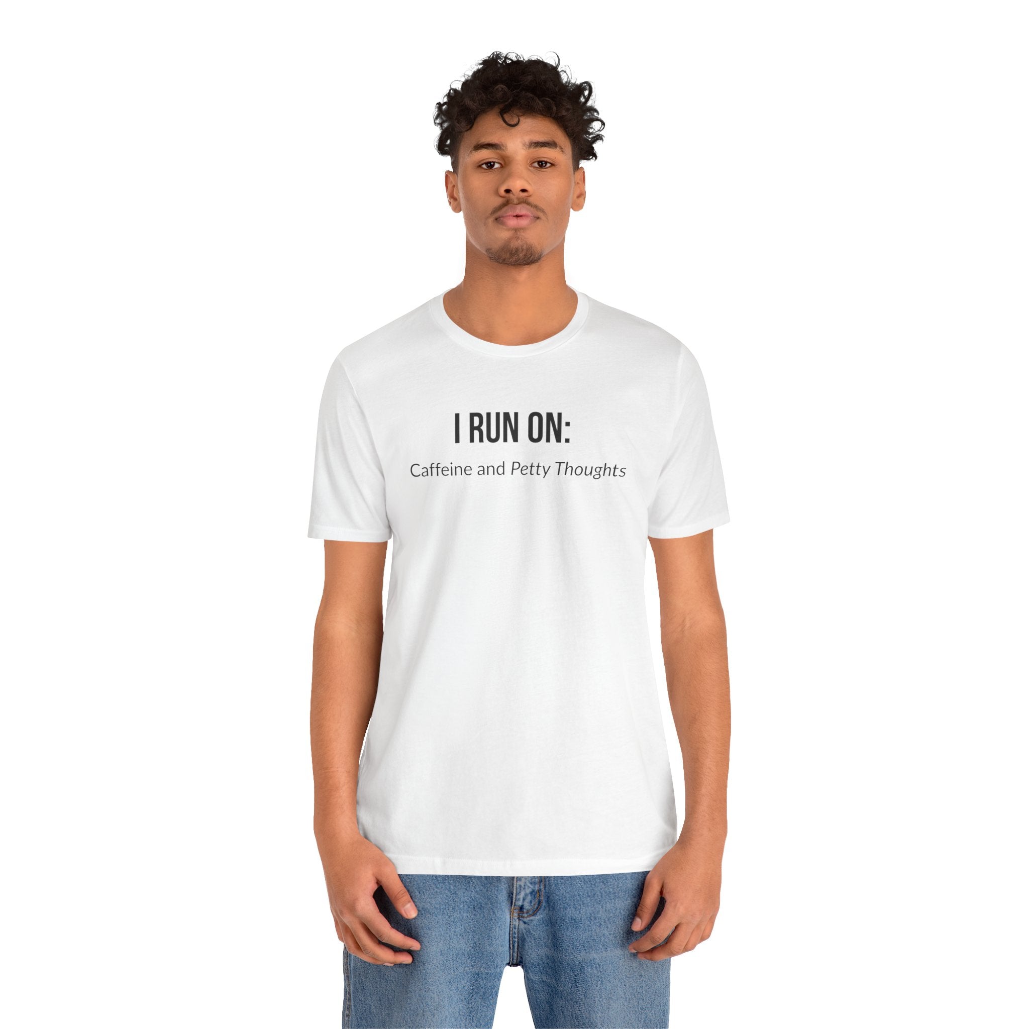 I Run On: Caffeine and Petty Thoughts - Tee