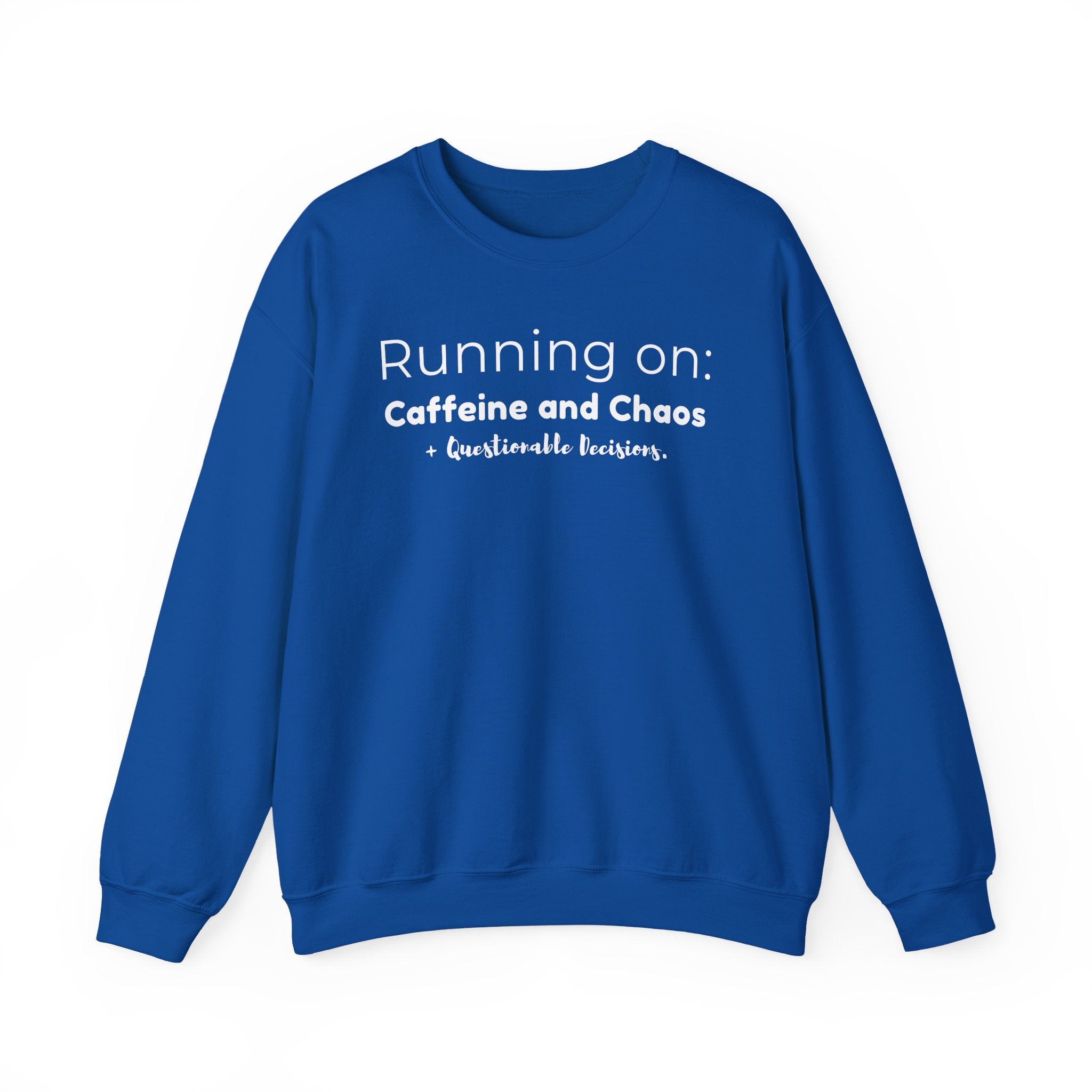 Running on: Caffeine and Chaos + Questionable Decisions - Sweatshirt