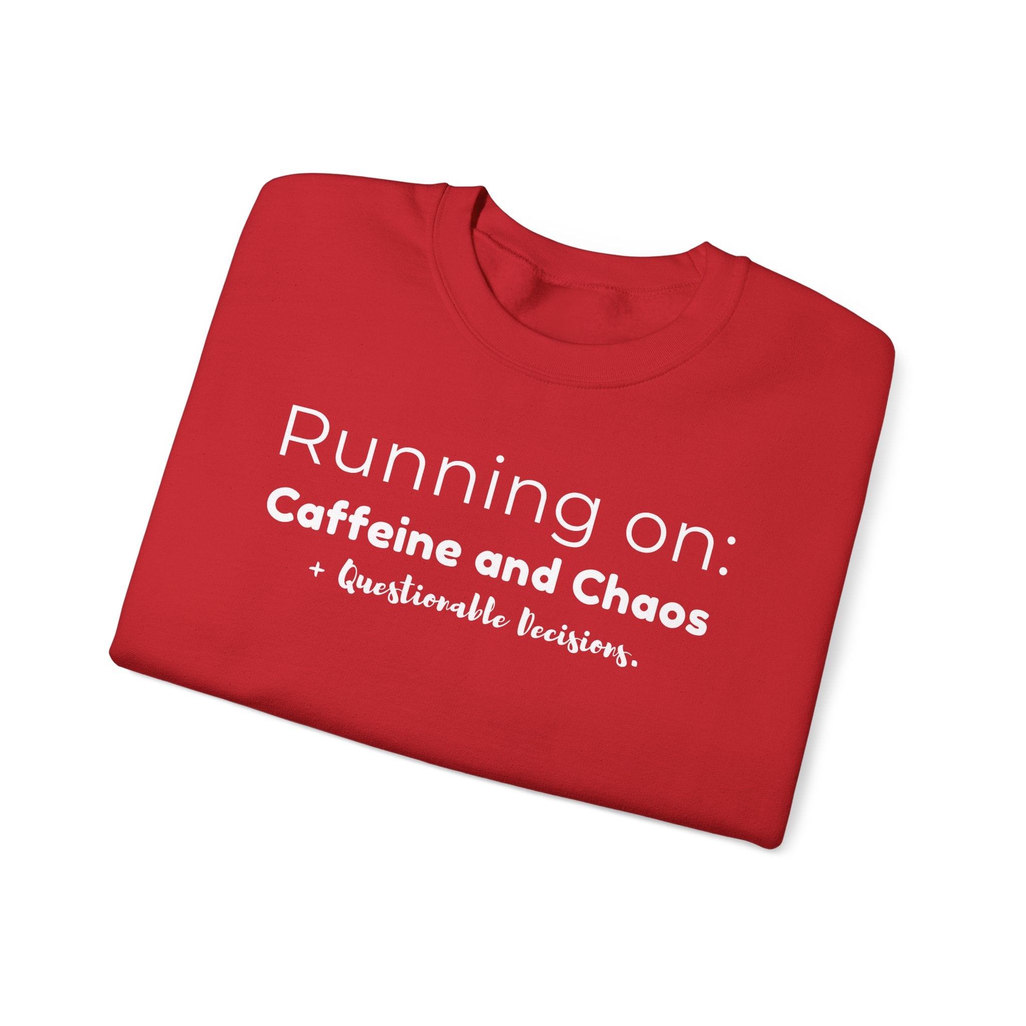 Running on: Caffeine and Chaos + Questionable Decisions - Sweatshirt
