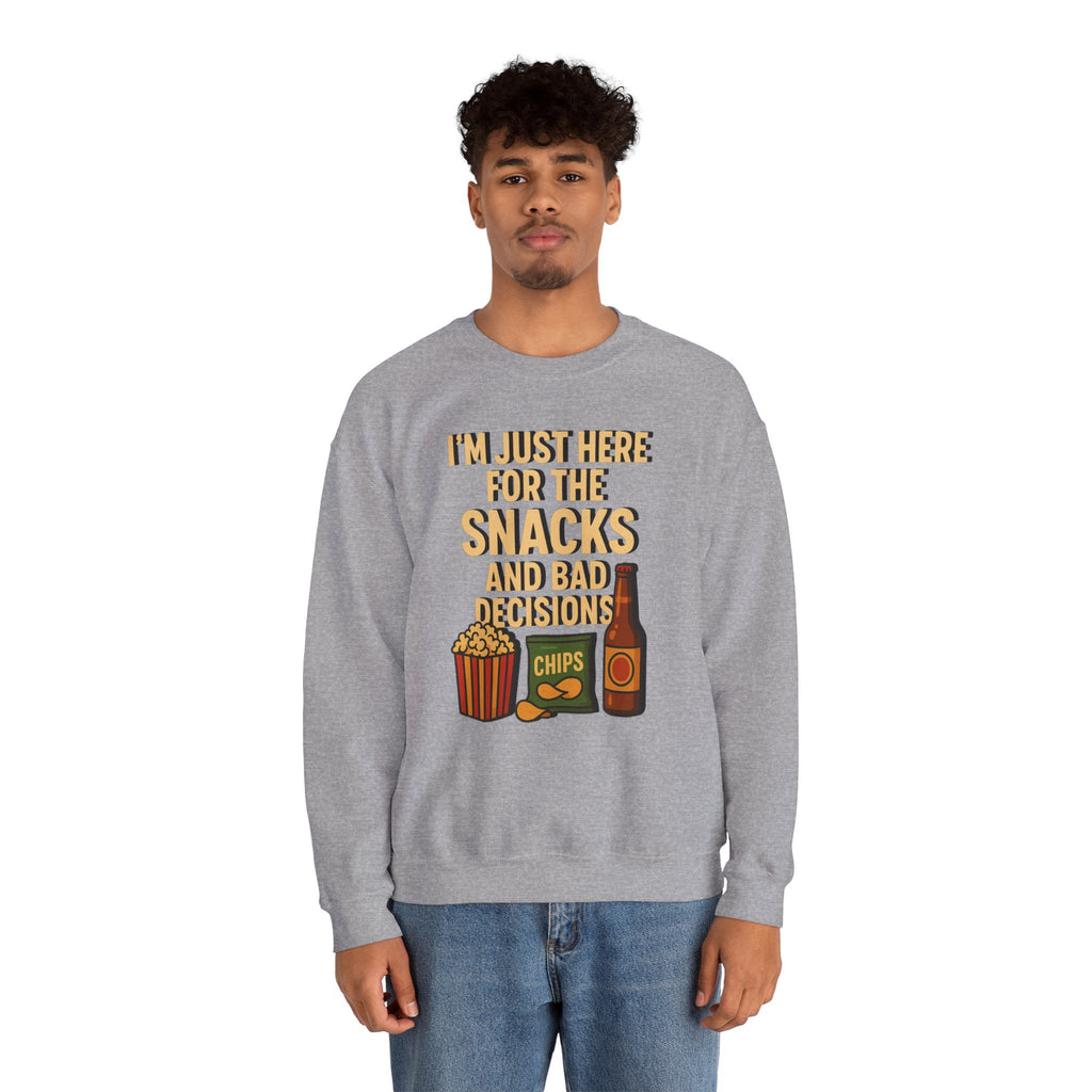 I'm Just Here For The Snacks And Bad Decisions - Sweatshirt
