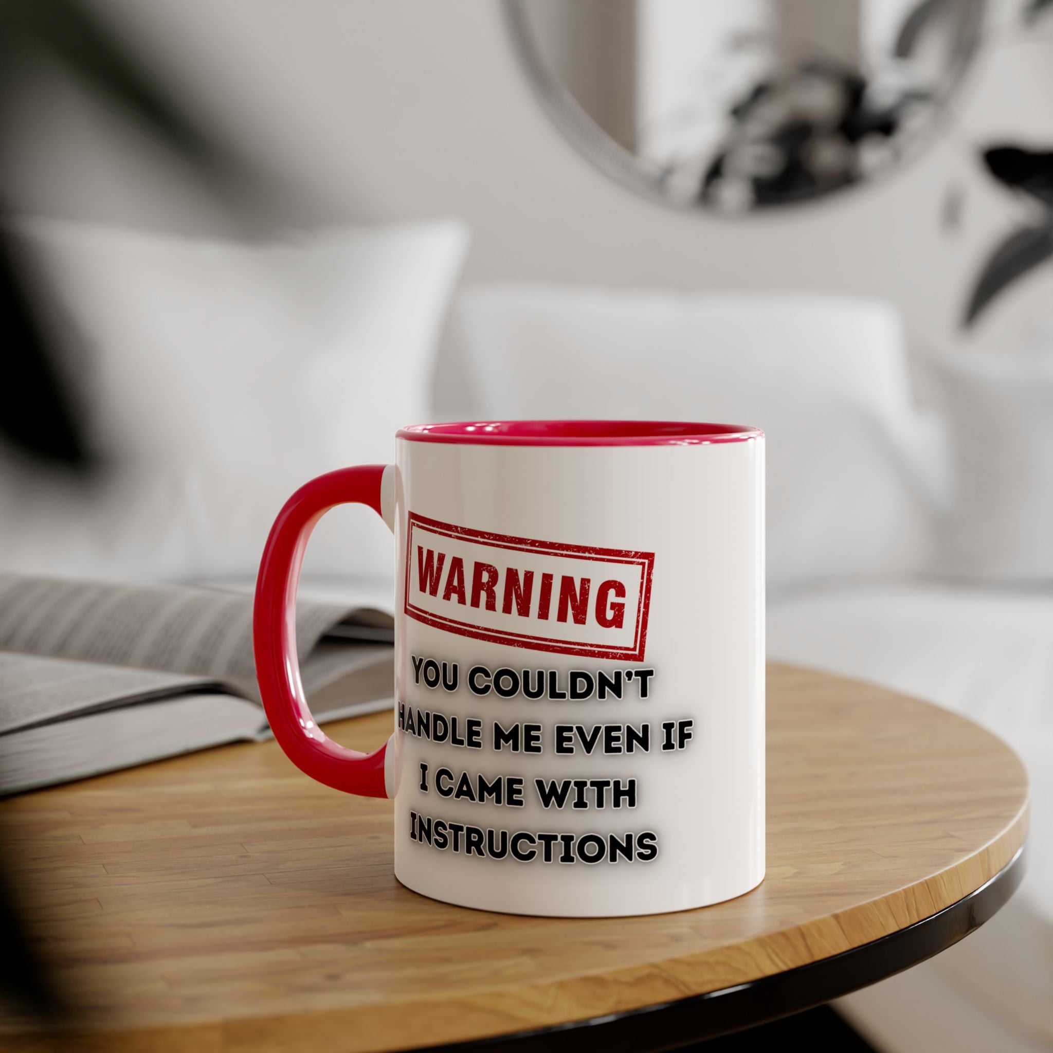 Warning — You Couldn’t Handle Me Even If I Came With Instructions - Mug