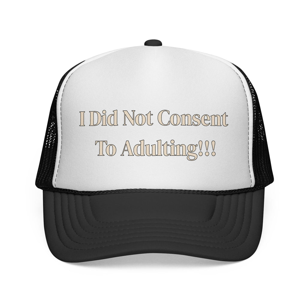 I Did Not Consent To Adulting - Trucker Cap