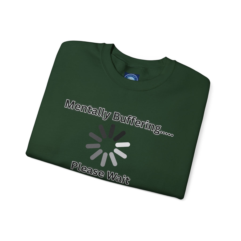 Mentally Buffering.... Please Wait - Sweatshirt