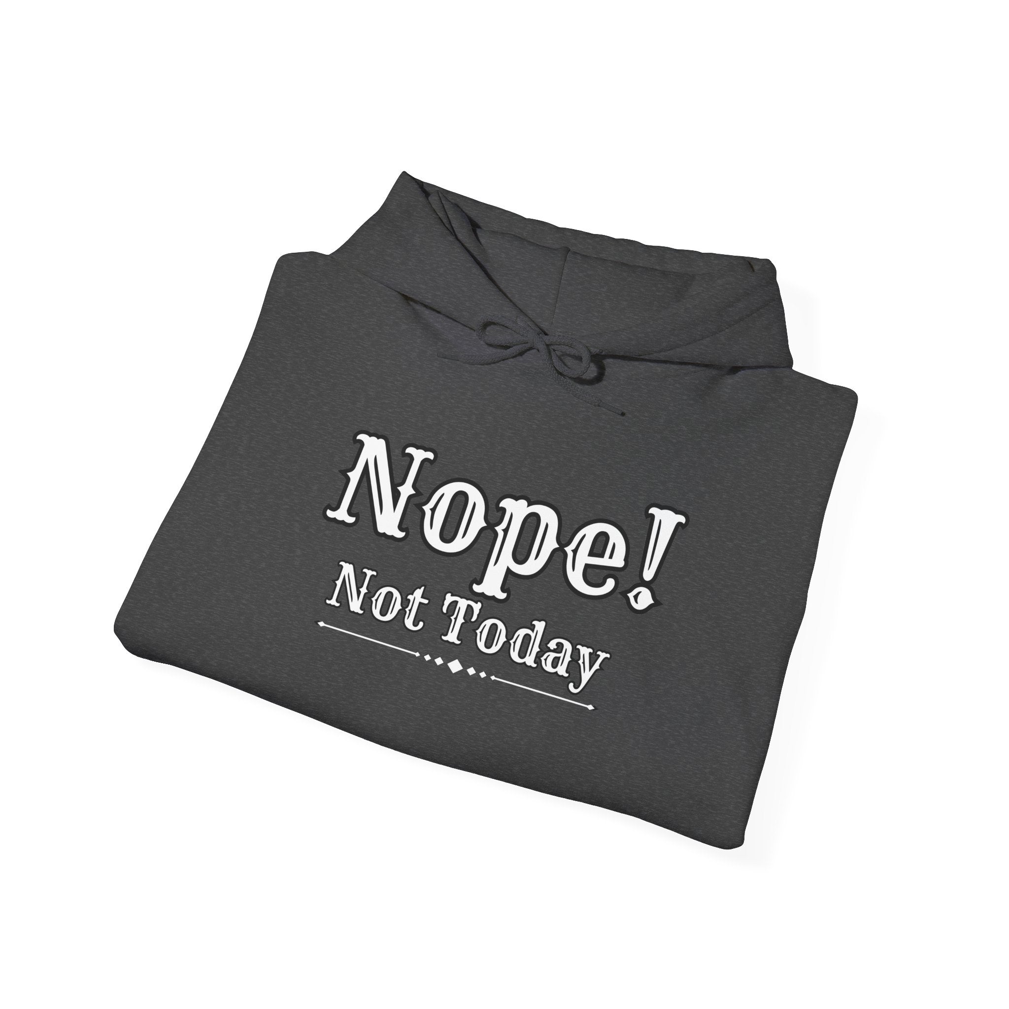 Nope! Not Today Hoodie — "Tomorrow" Back Graphic Casual Pullover