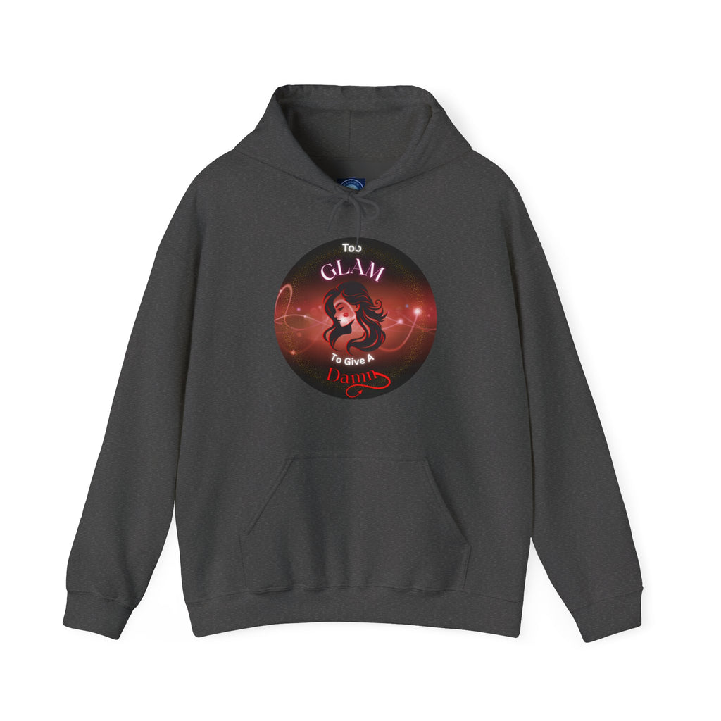 Too Glam To Give A Damn - Hoodie
