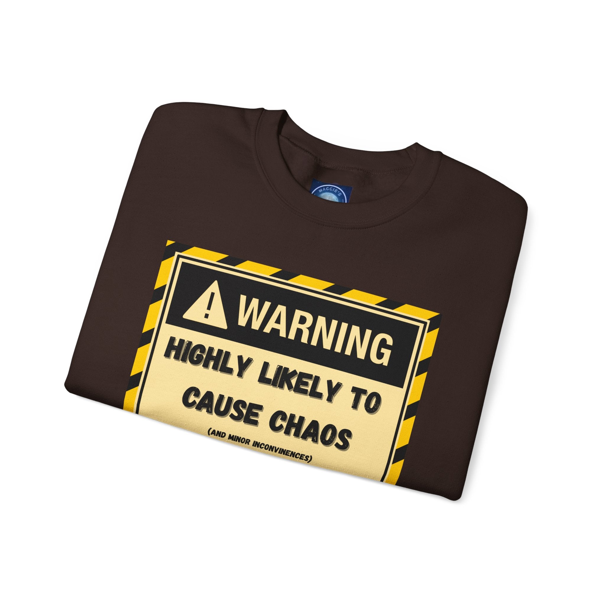 Warning: Highly Likely to Cause Chaos and Small Inconveniences - Sweatshirt