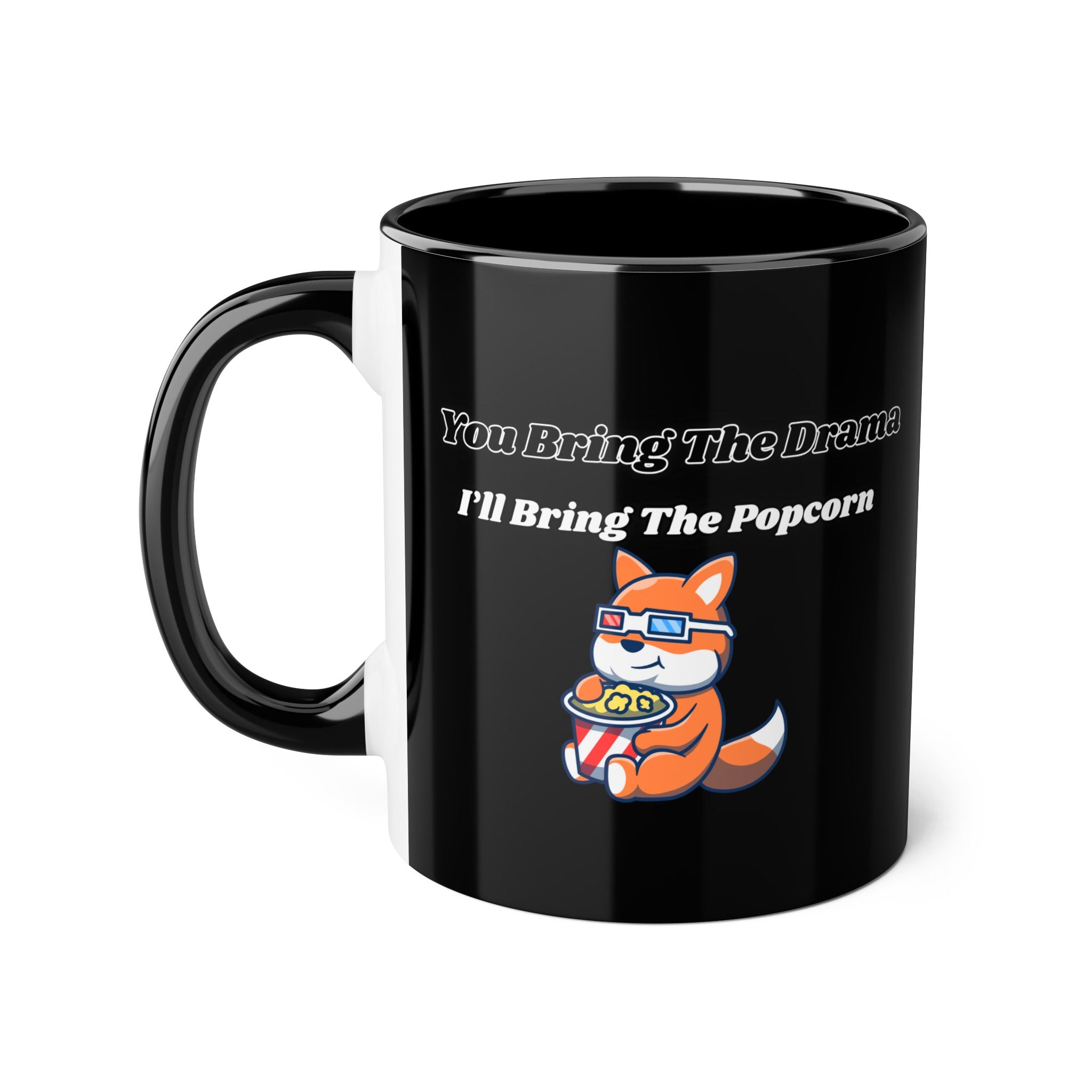You Bring The Drama I’ll Bring The Popcorn - mug