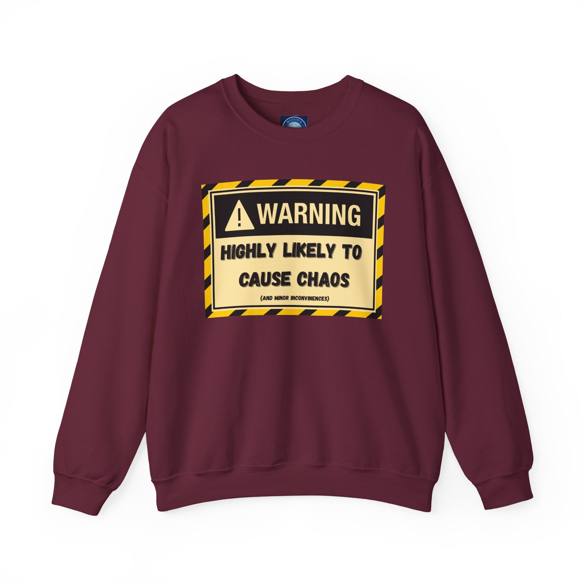 Warning: Highly Likely to Cause Chaos and Small Inconveniences - Sweatshirt