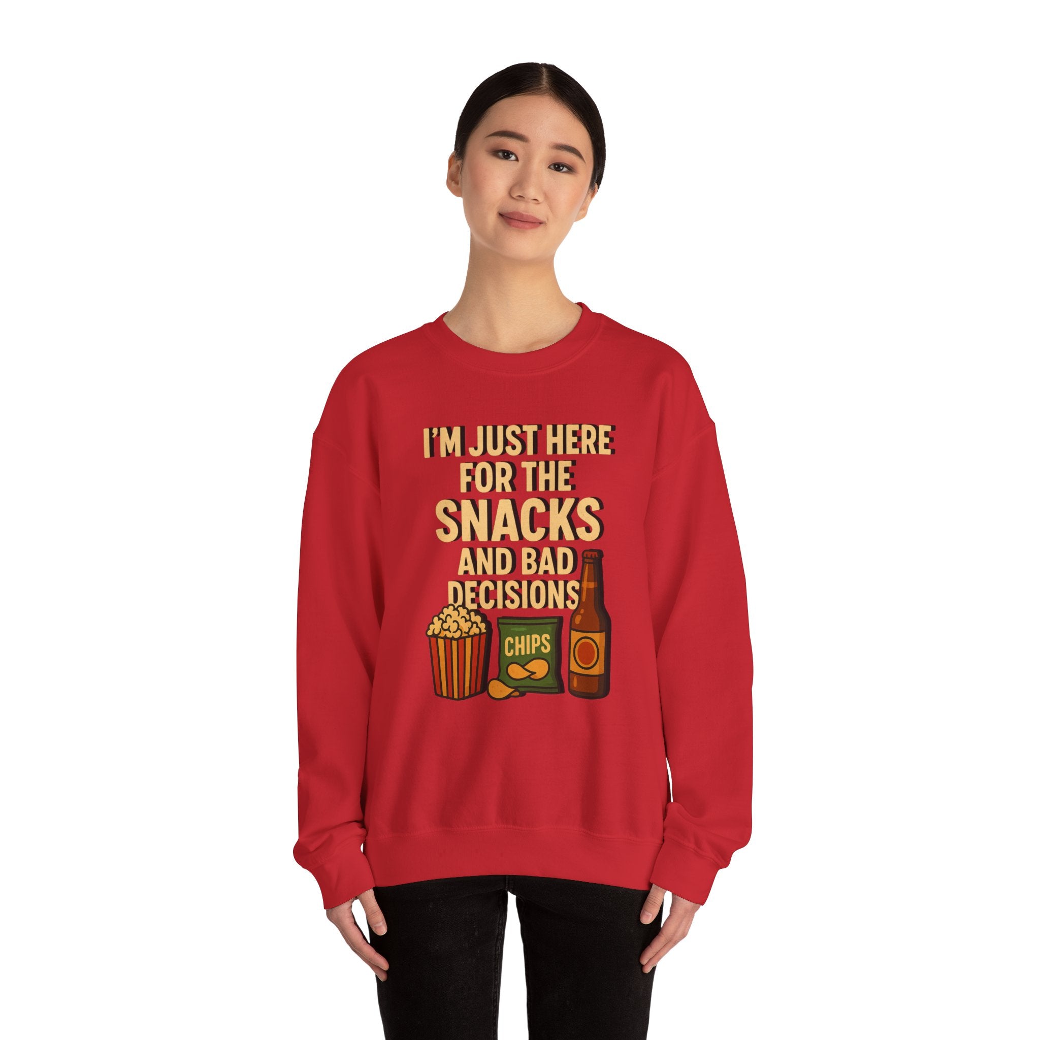 I'm Just Here For The Snacks And Bad Decisions - Sweatshirt