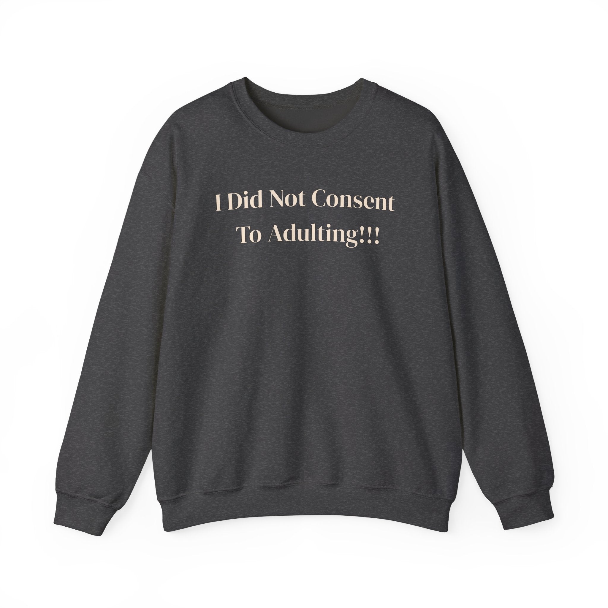 Crewneck Sweatshirt — "I Did Not Consent To Adulting"