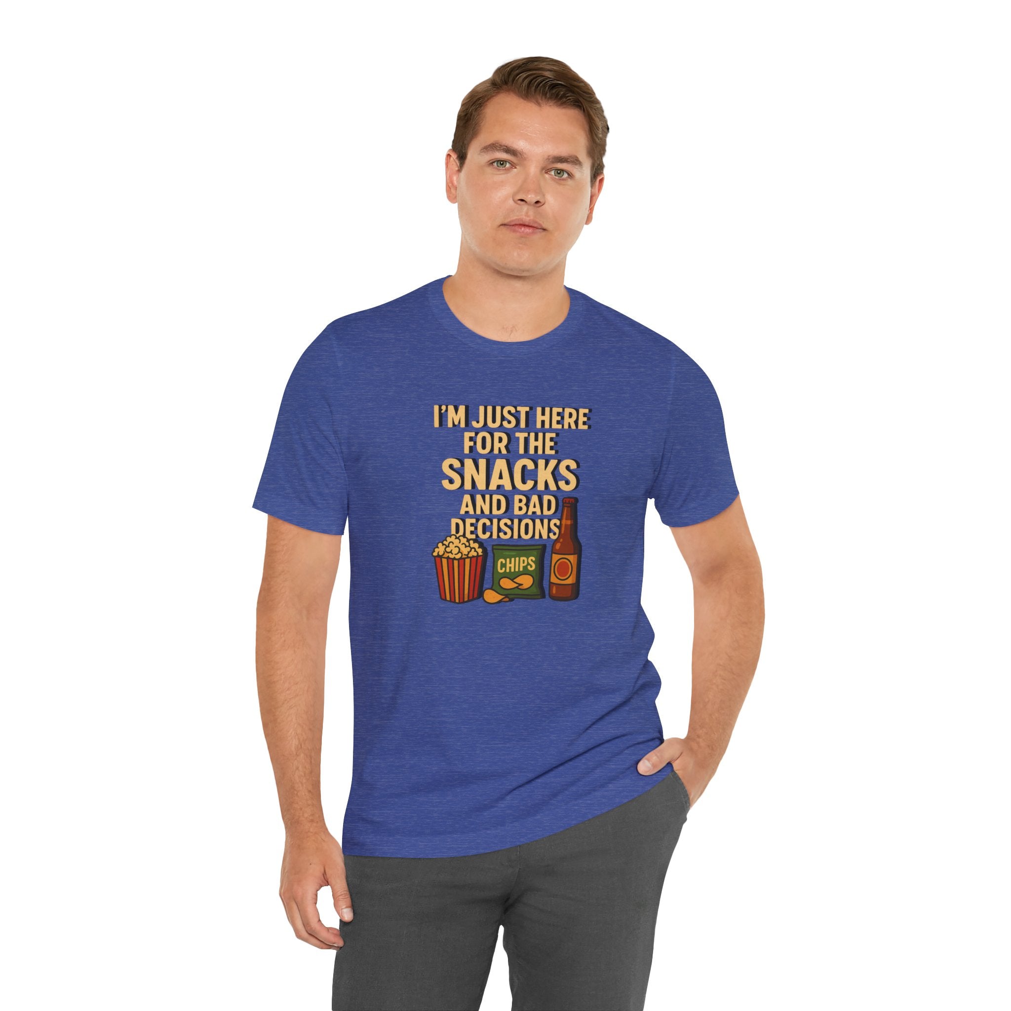 I'm Just Here For The Snacks And Bad Decisions - tee