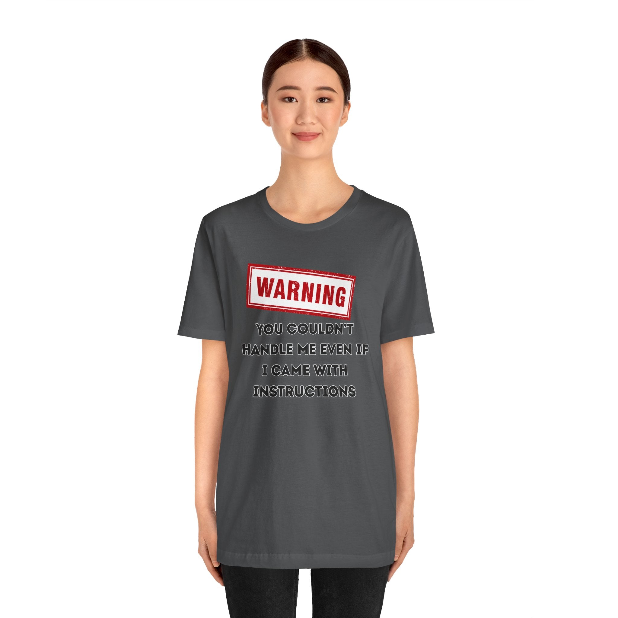 Warning — You Couldn’t Handle Me Even If I Came With Instructions.