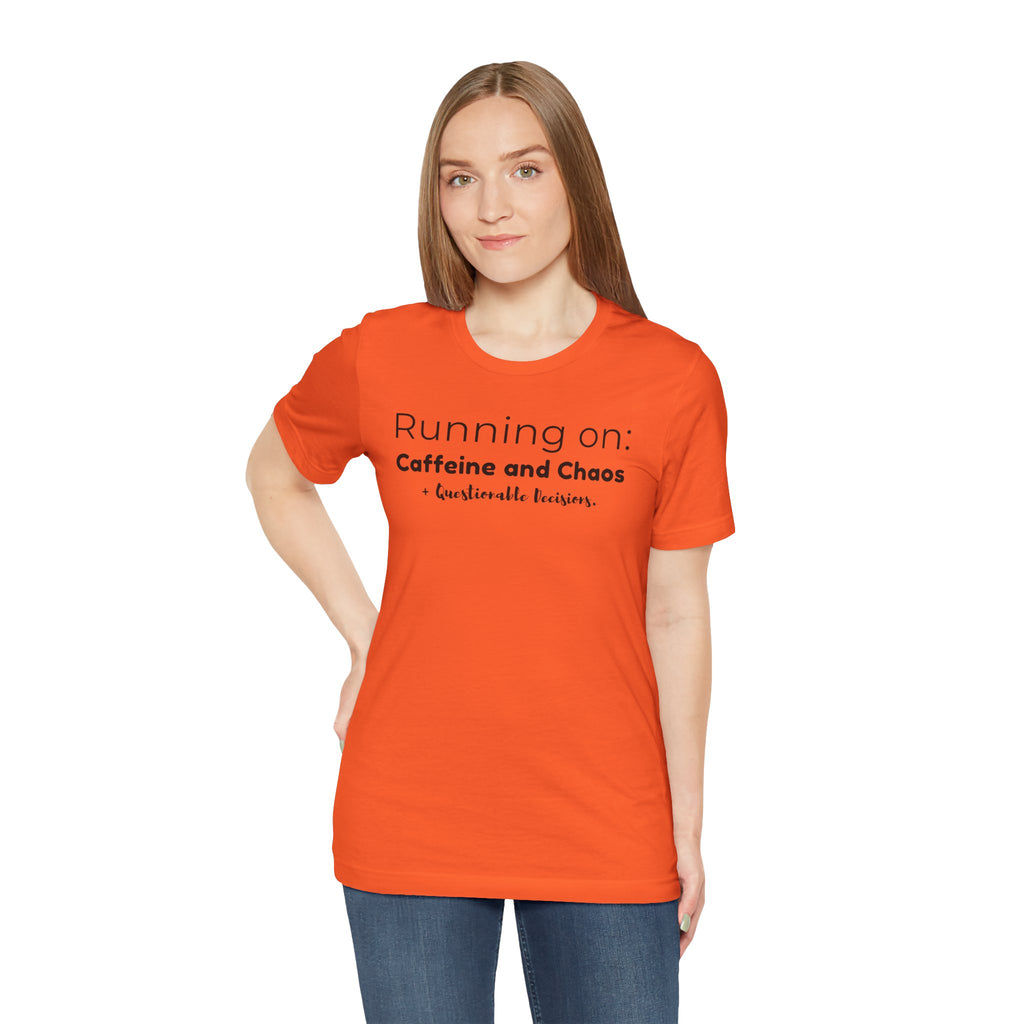 Running on: Caffeine and Chaos + Questionable Decisions - T-shirt