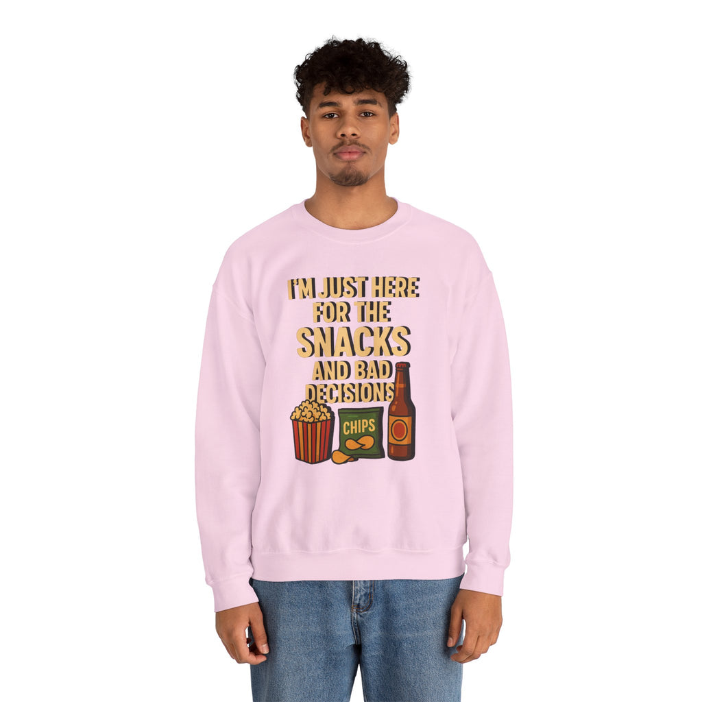 I'm Just Here For The Snacks And Bad Decisions - Sweatshirt