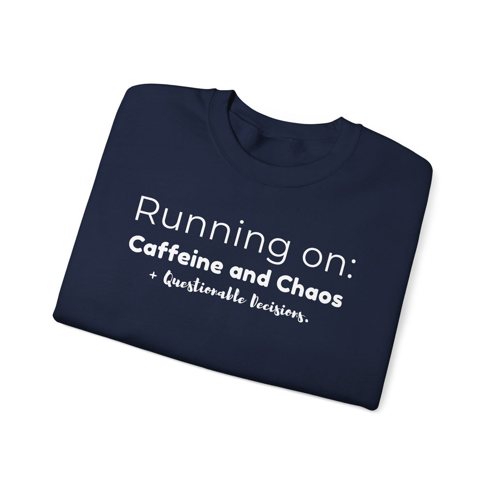Running on: Caffeine and Chaos + Questionable Decisions - Sweatshirt