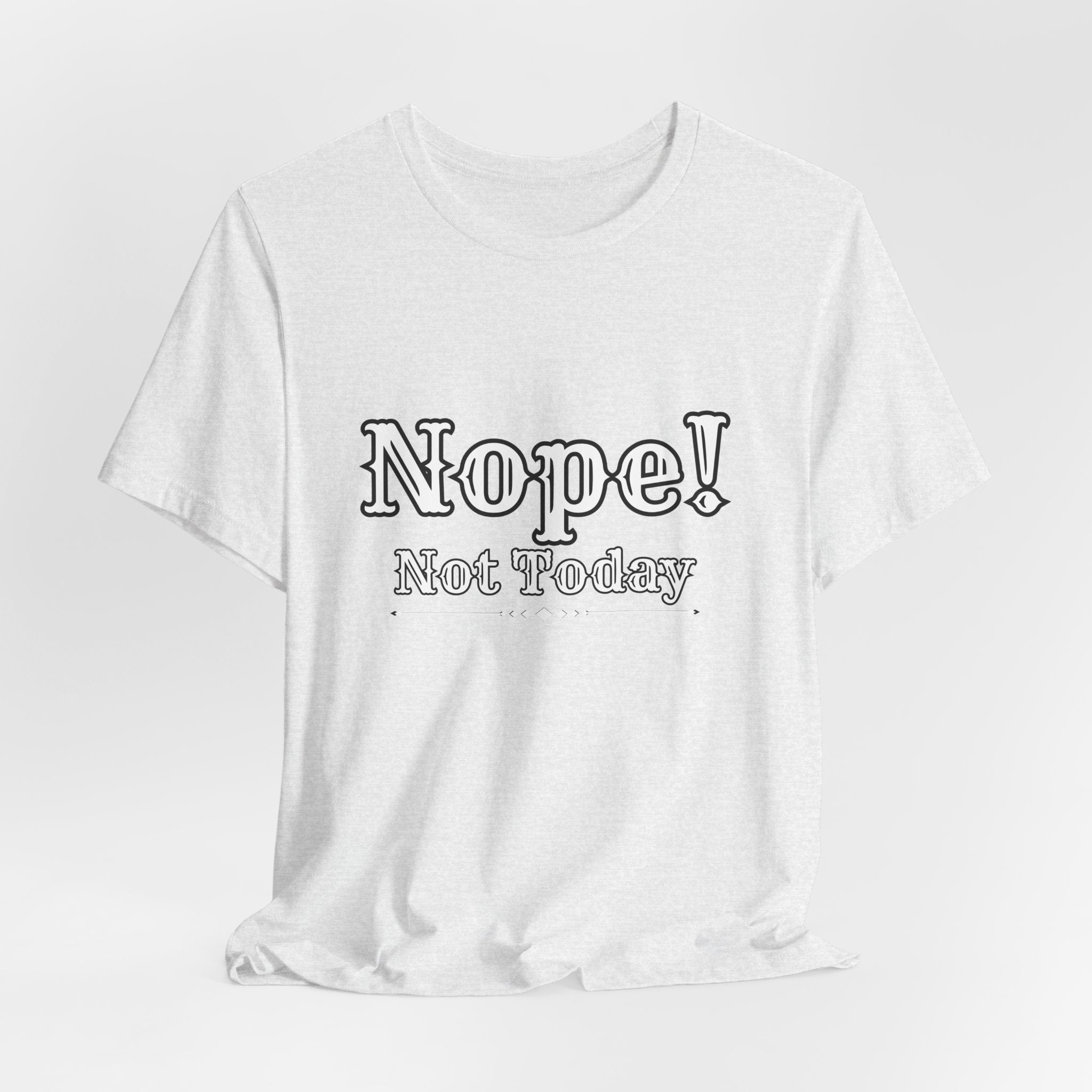 Nope! Not Today T‑Shirt — 'Tomorrow' Back Text Casual Graphic Tee