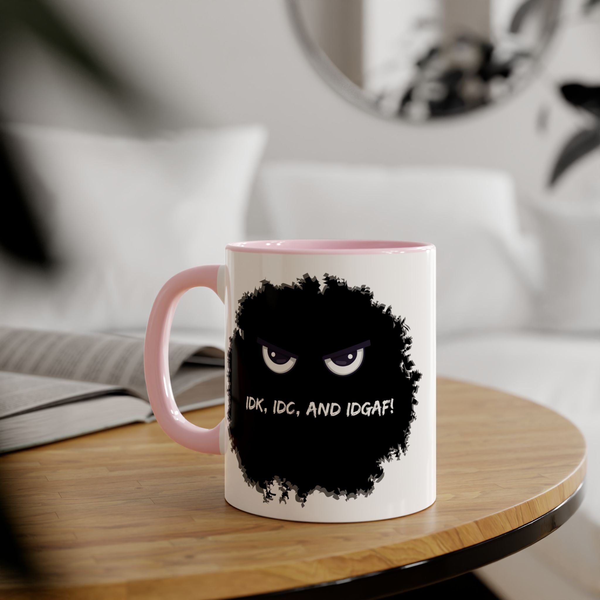 IDK, IDC, and IDGAF - Mug