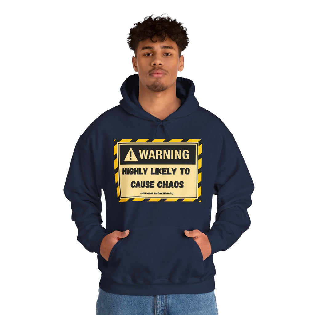 Warning: Highly Likely to Cause Chaos And Minor Inconveniences - Hoodie
