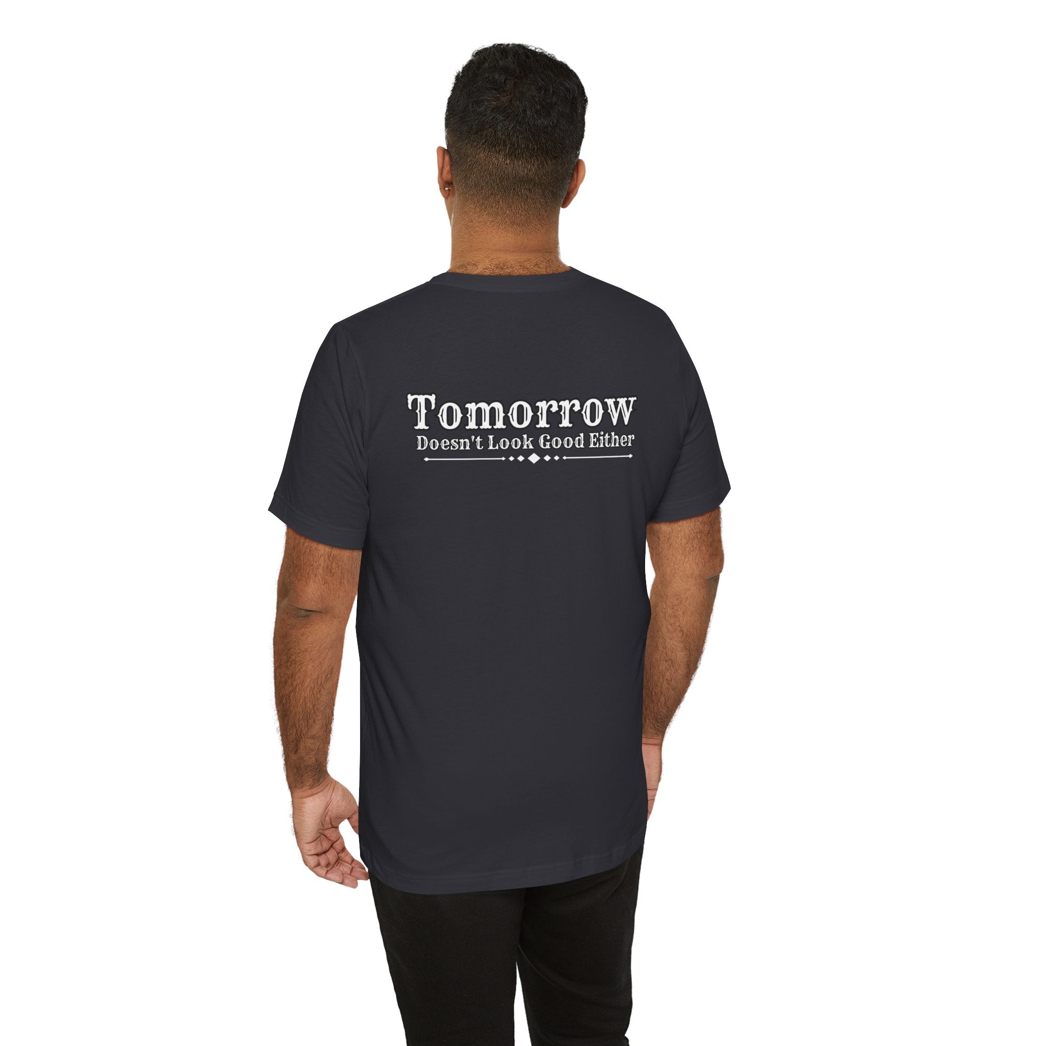 Nope! Not Today T‑Shirt — 'Tomorrow' Back Text Casual Graphic Tee