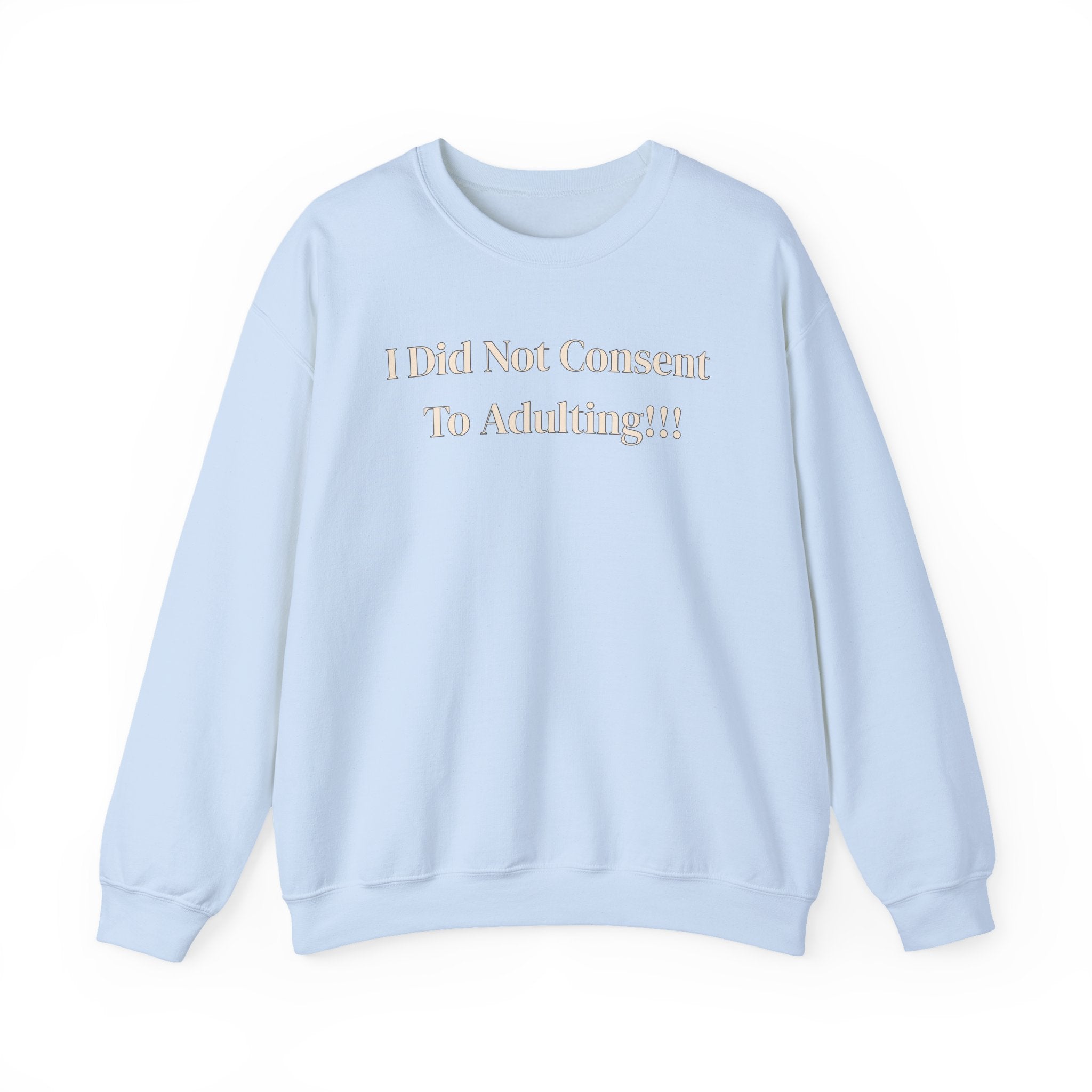 Crewneck Sweatshirt — "I Did Not Consent To Adulting"