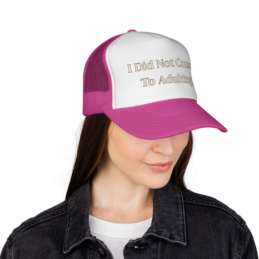 I Did Not Consent To Adulting - Trucker Cap