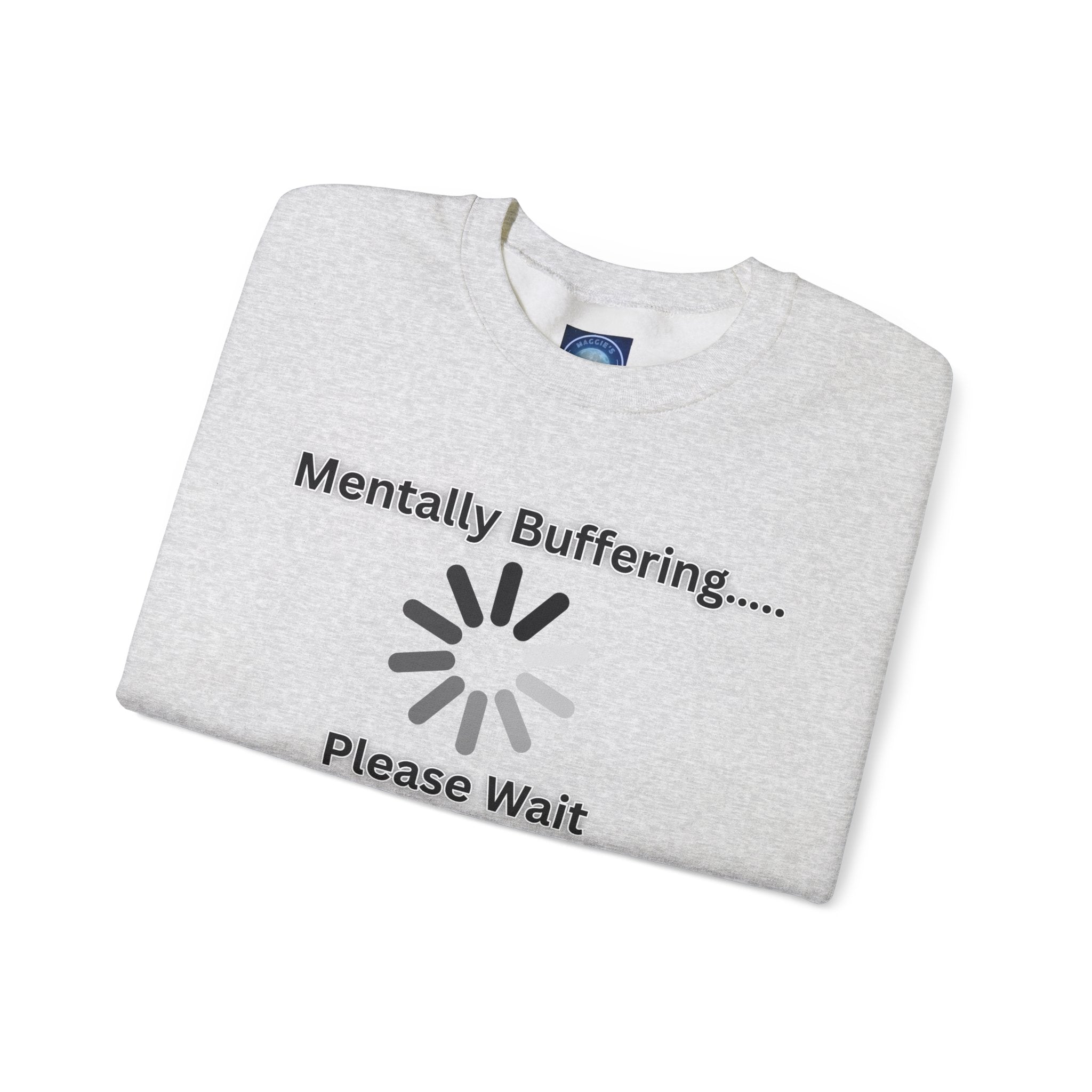Mentally Buffering.... Please Wait - Sweatshirt