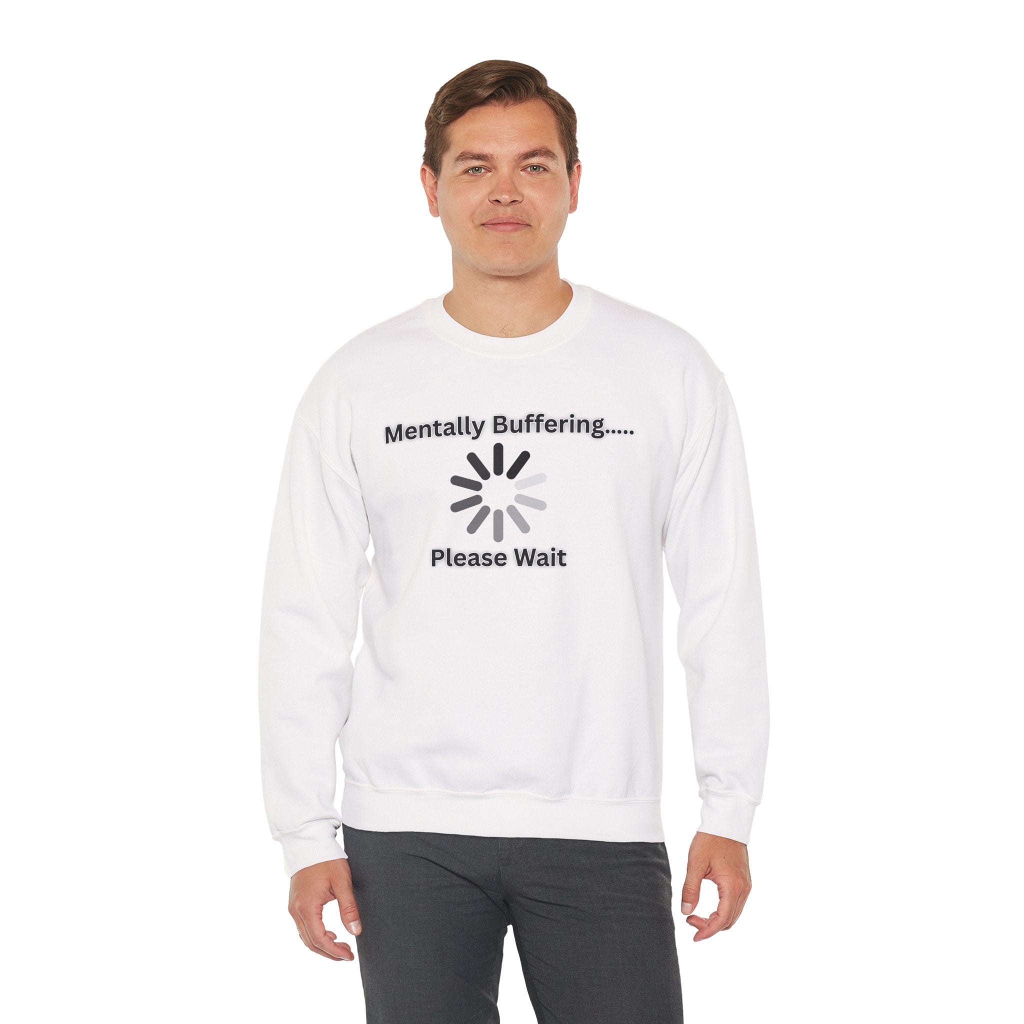 Mentally Buffering.... Please Wait - Sweatshirt