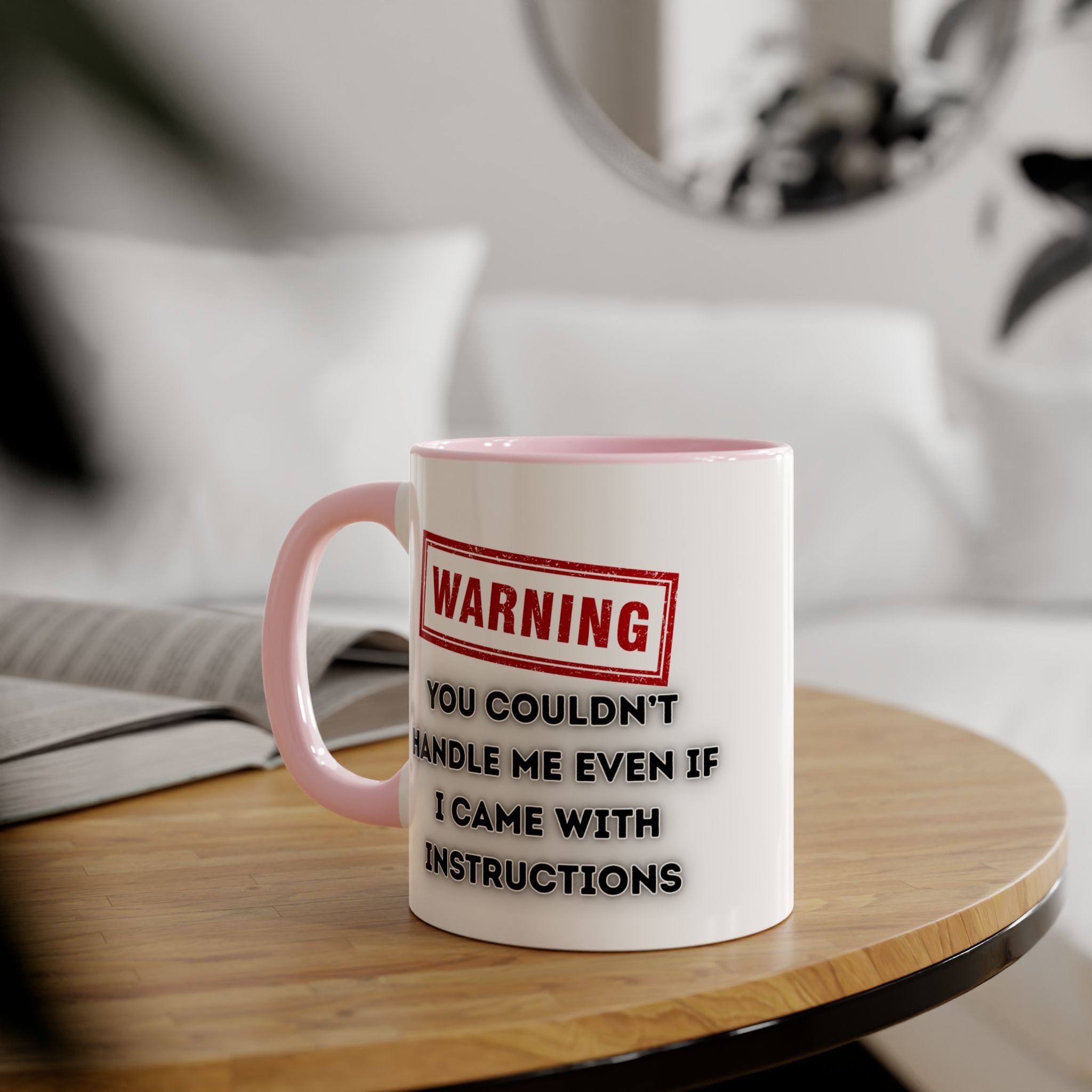Warning — You Couldn’t Handle Me Even If I Came With Instructions - Mug