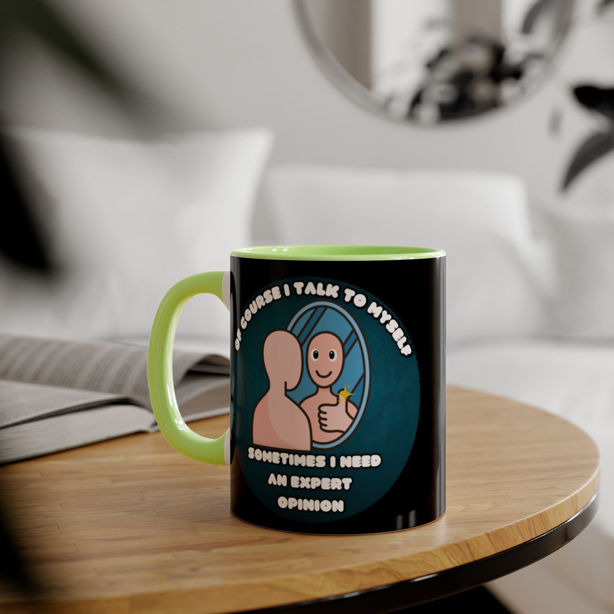 Of Course I Talk To Myself Sometimes I Need An Expert Opinion - Mug