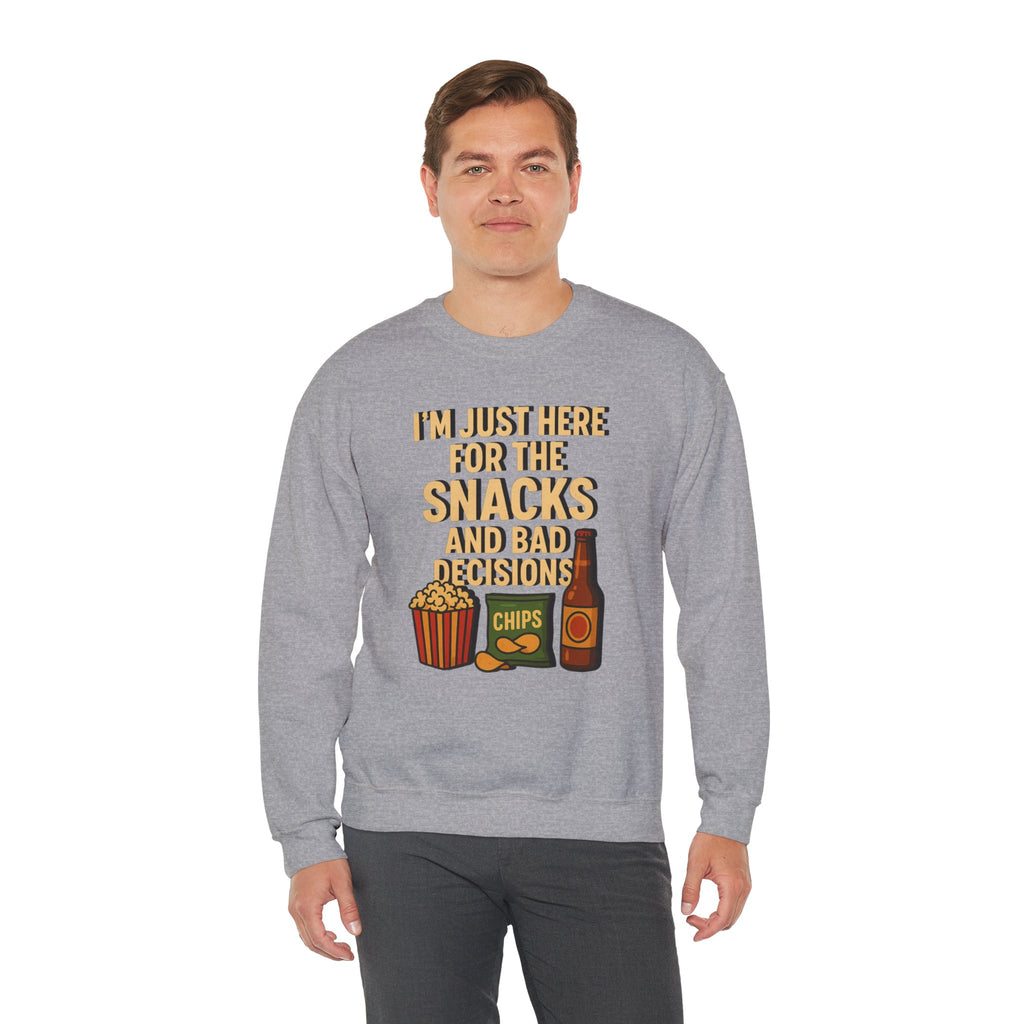 I'm Just Here For The Snacks And Bad Decisions - Sweatshirt
