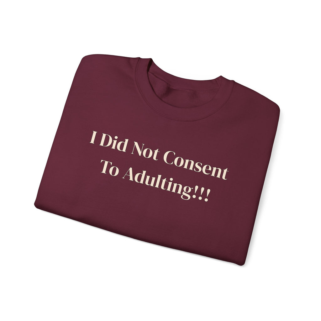 Crewneck Sweatshirt — "I Did Not Consent To Adulting"