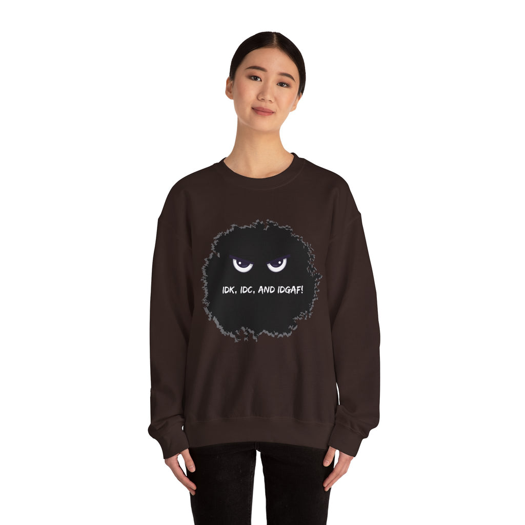 IDK, IDC, and IDGAF - Sweatshirt