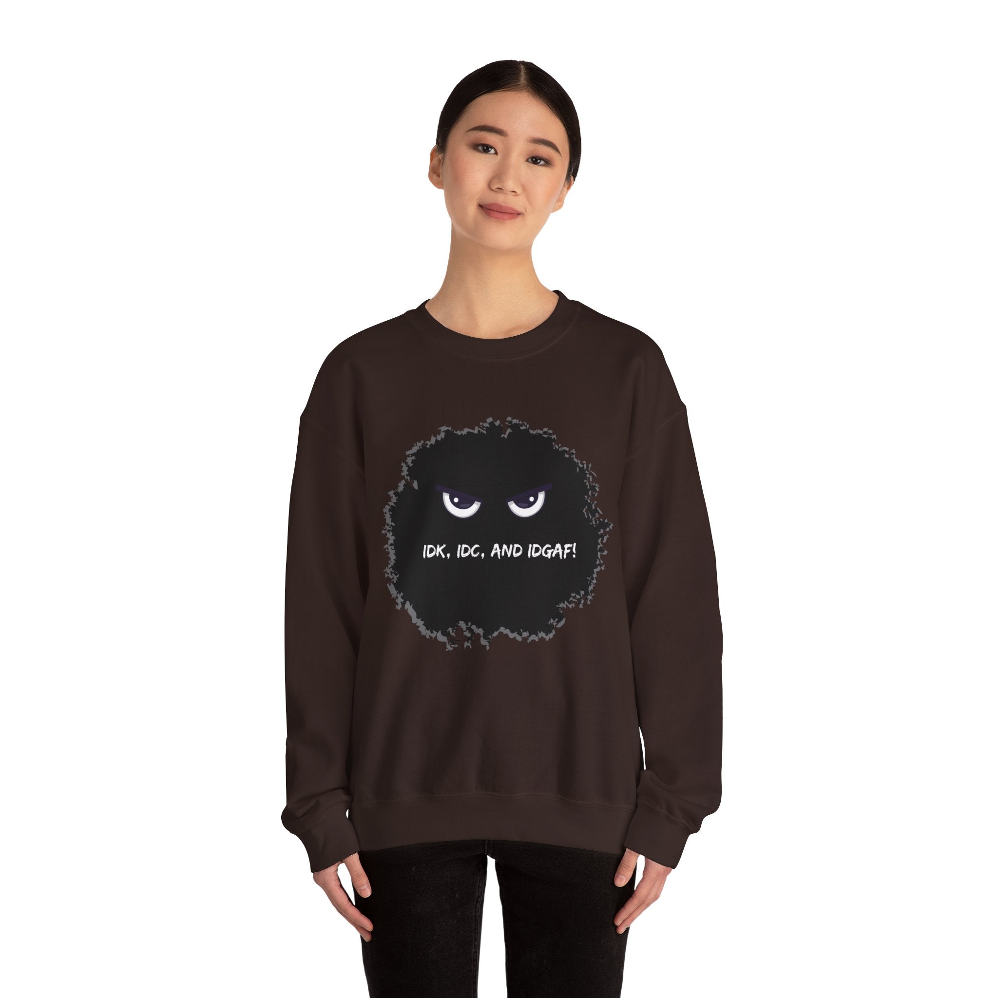 IDK, IDC, and IDGAF - Sweatshirt